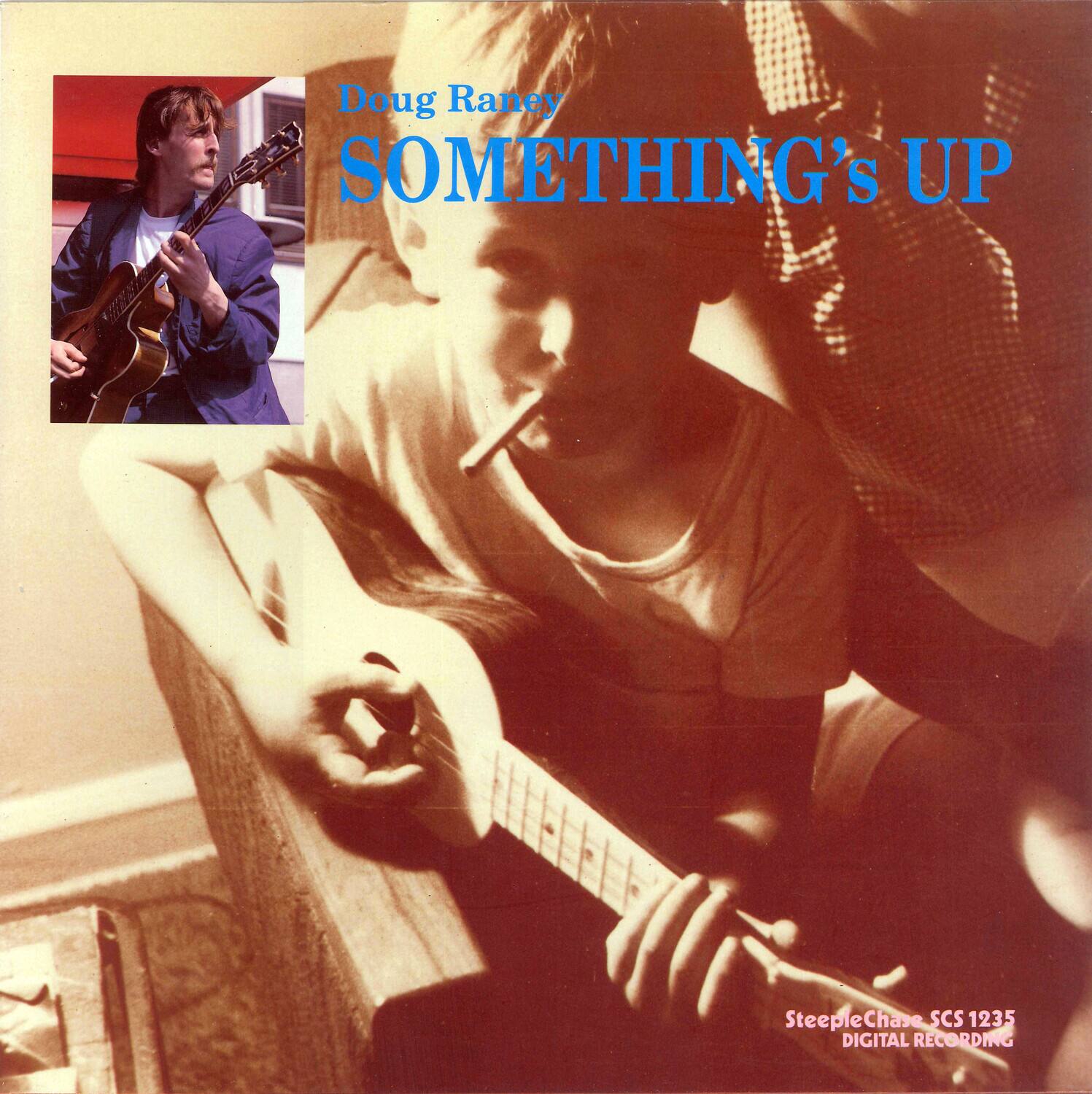 Doug Raney  
SOMETHING'S UP  

SteepleChase SCS 1235  
DIGITAL RECORDING
