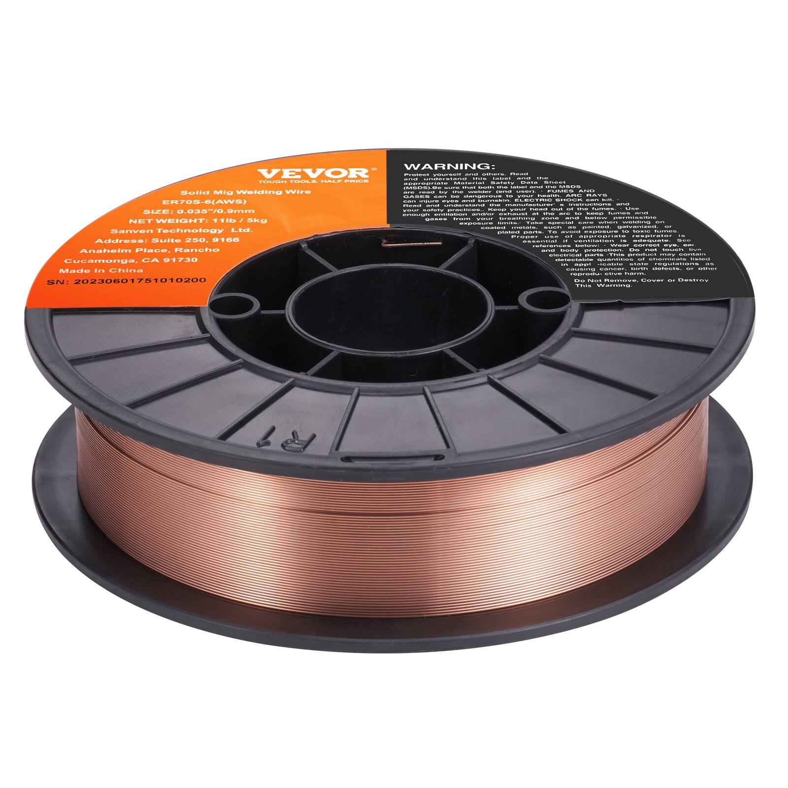 WARNING!  
VEVOR  
Solid Mig Welding Wire  
ER70S-6(AWS)  
SIZE: 0.035-70.0mm  
Net Wt: 10kg  
Sanven Technology Ltd.  
Address: Suite 250, 9166  
Anahiem Place, Rancho  
Cucamonga, CA 91730  
Made in China  
SN: 20230601751010200