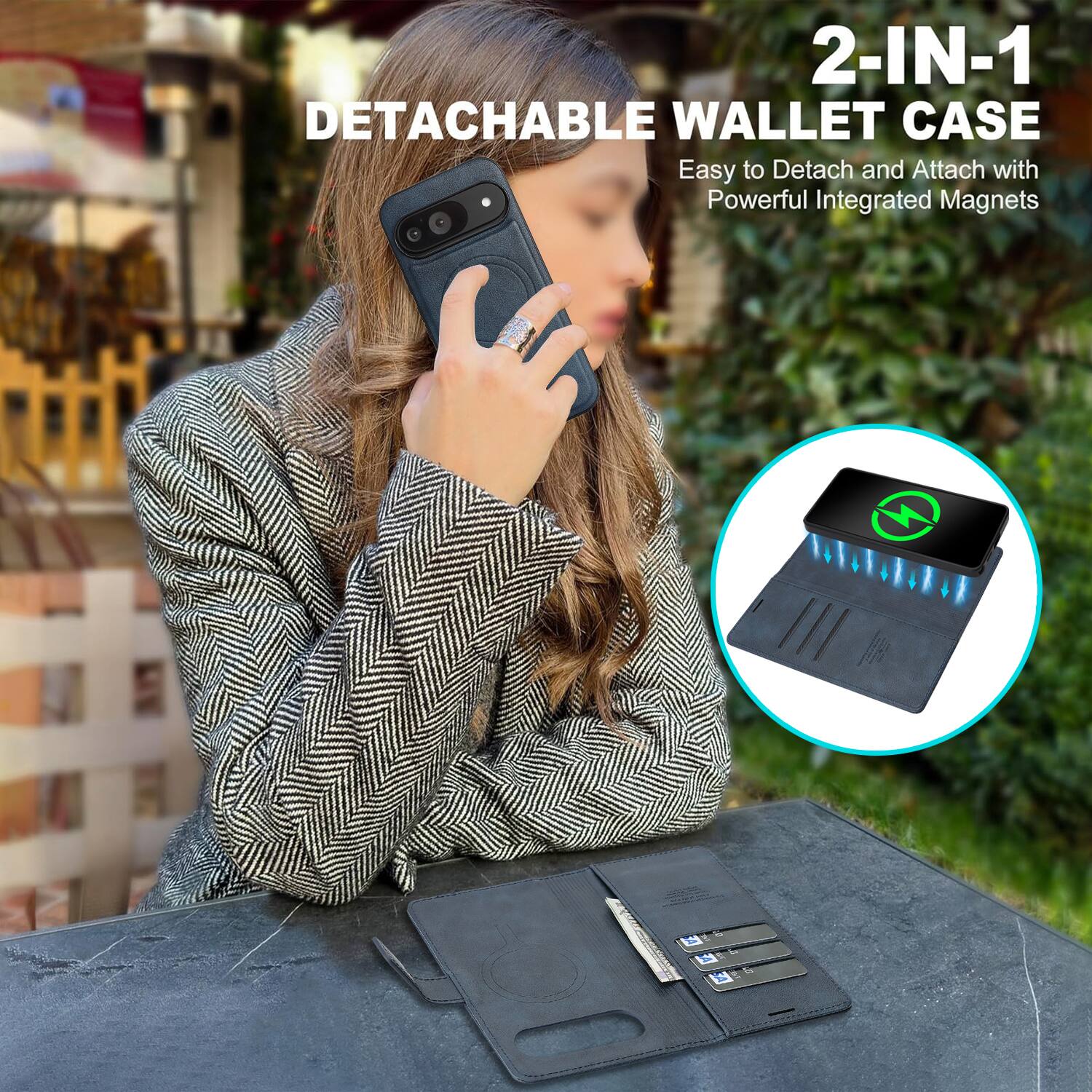 2-IN-1 DETACHABLE WALLET CASE  
Easy to Detach and Attach with Powerful Integrated Magnets