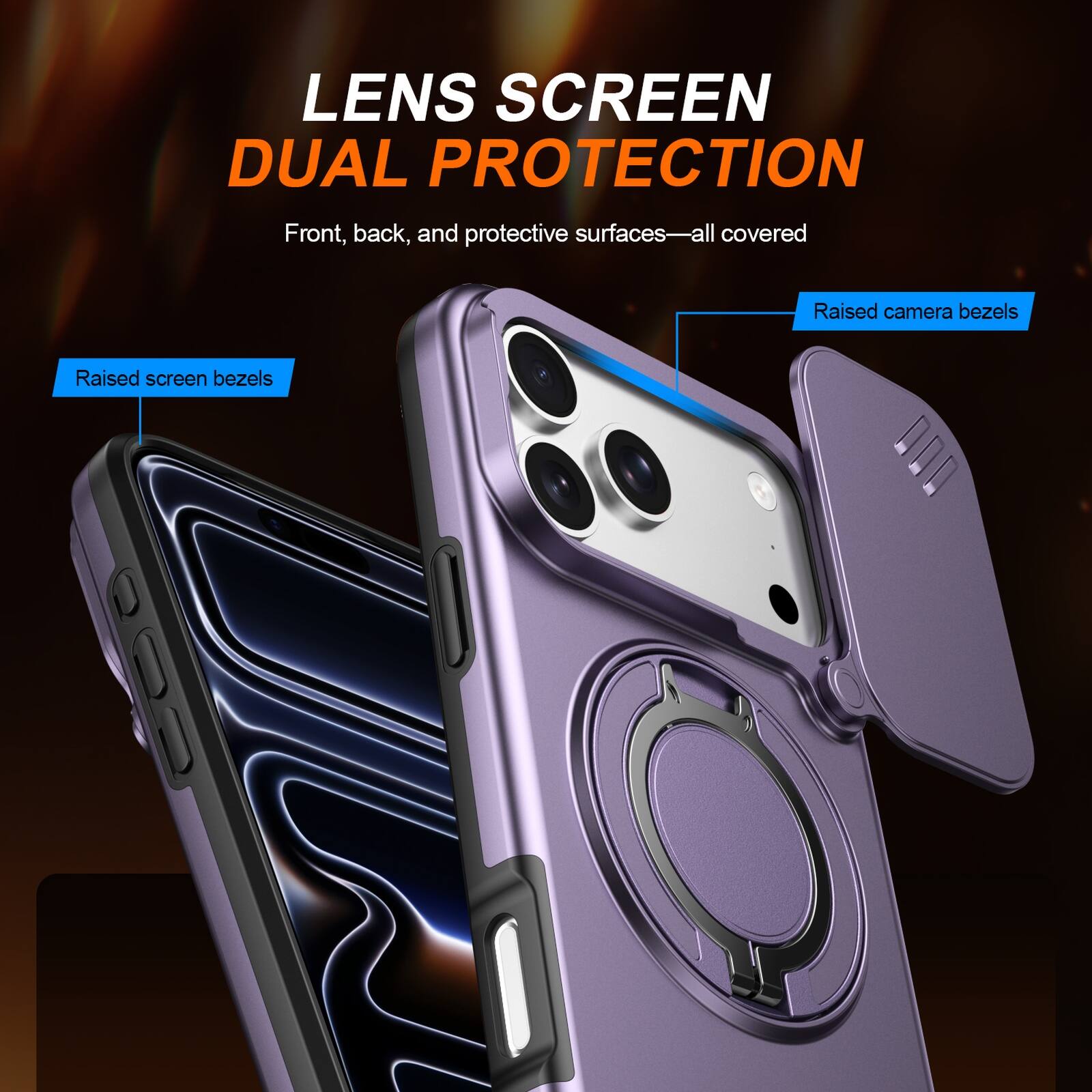 LENS SCREEN DUAL PROTECTION  
Front, back, and protective surfaces—all covered  
Raised camera bezels  
Raised screen bezels