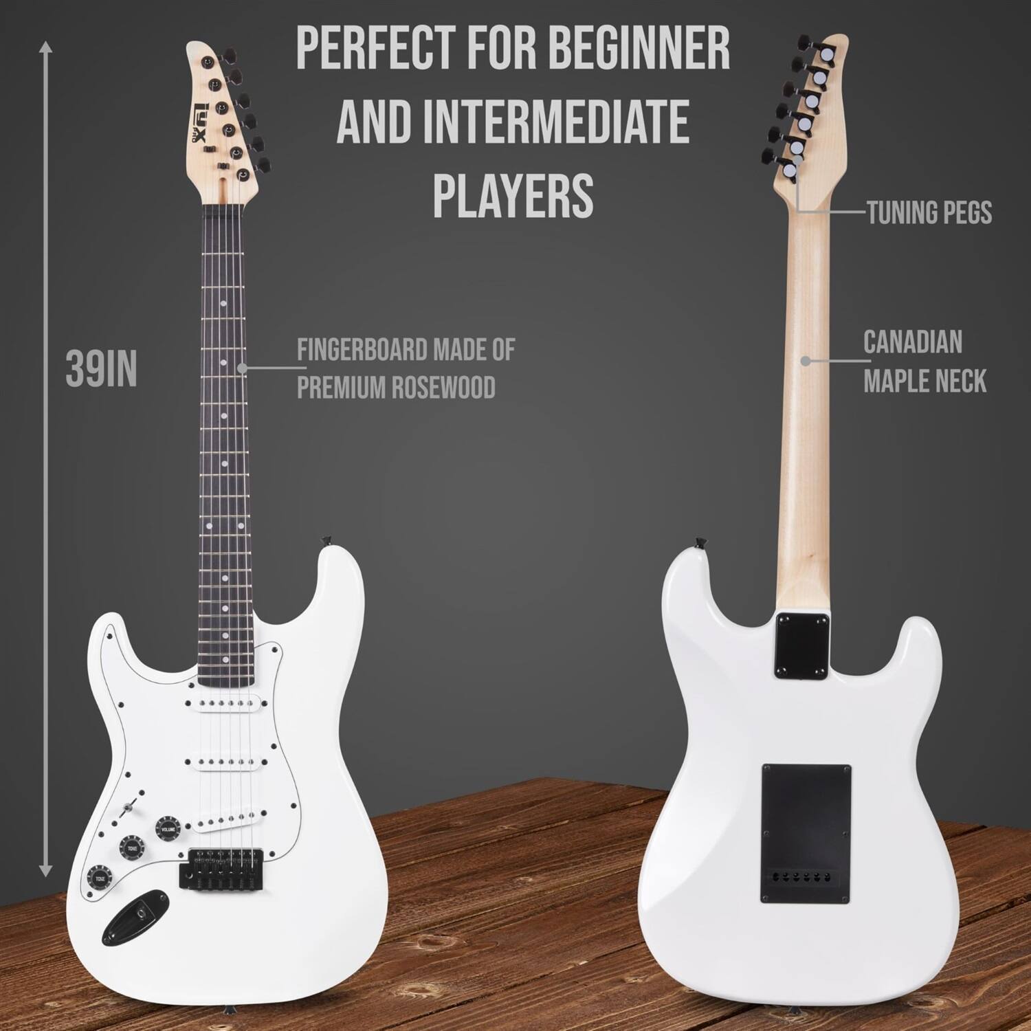 PERFECT FOR BEGINNER AND INTERMEDIATE PLAYERS  
TUNING PEGS  
39IN  
FINGERBOARD MADE OF PREMIUM ROSEWOOD  
CANADIAN MAPLE NECK