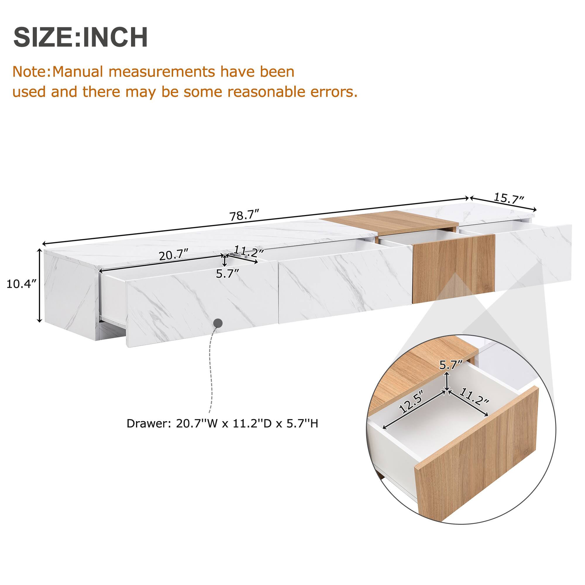 **SIZE: INCH**

Note: Manual measurements have been used and there may be some reasonable errors.

- **Overall Dimensions:**
  - Length: 78.7"
  - Width: 15.7"
  - Height: 10.4"

- **Drawer Dimensions:**
  - Width: 20.7"
  - Depth: 11.2"
  - Height: 5.7"

- **Additional Dimensions:**
  - 5.7"
  - 12.5"
  - 11.2"