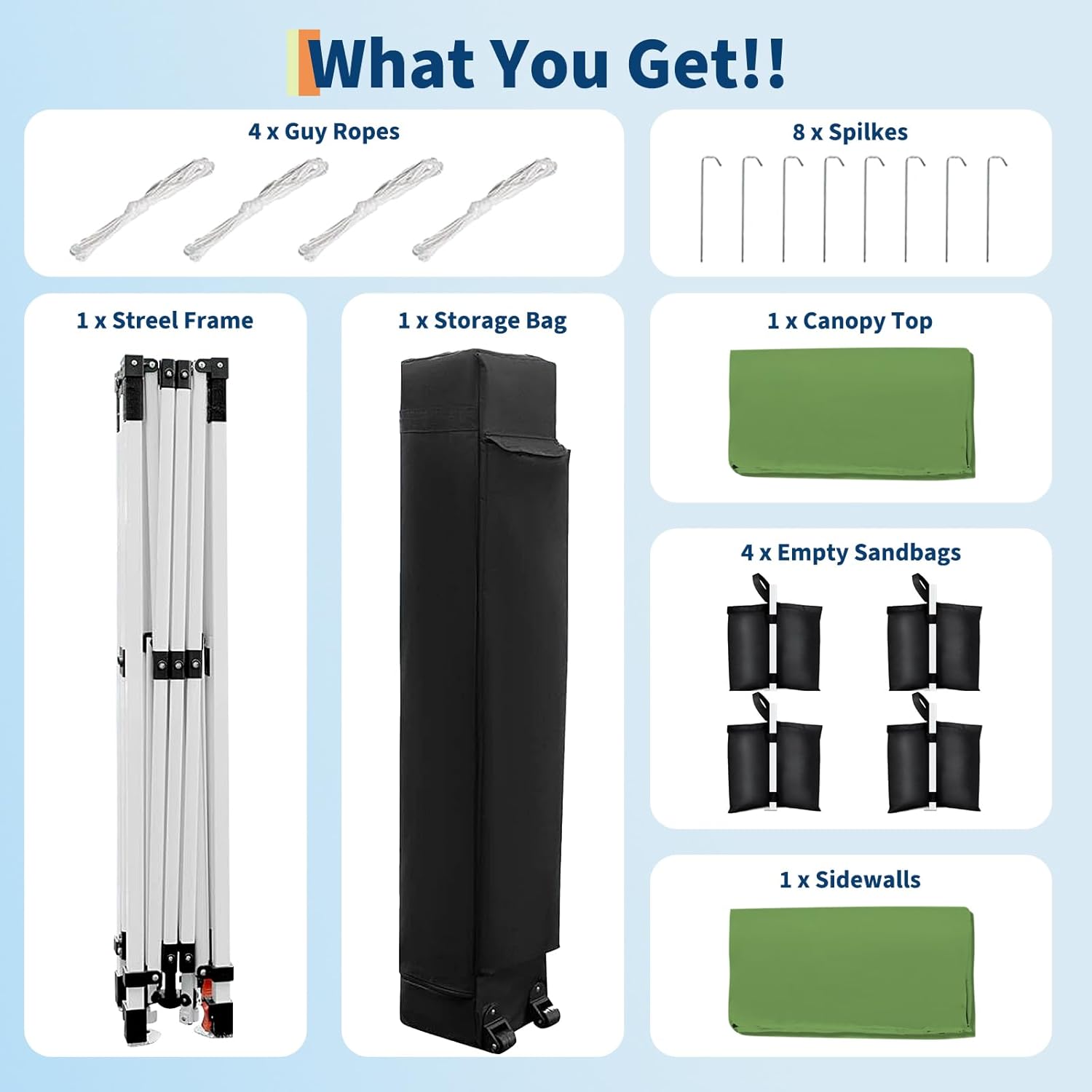 What You Get!!

- 4 x Guy Ropes
- 8 x Spikes
- 1 x Steel Frame
- 1 x Storage Bag
- 1 x Canopy Top
- 4 x Empty Sandbags
- 1 x Sidewalls