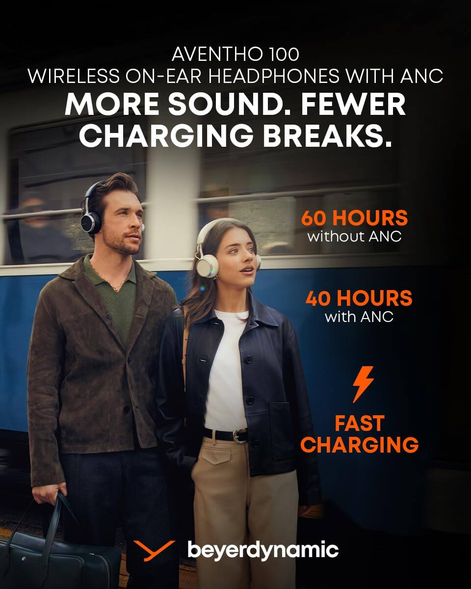 AVENTHO 100  
WIRELESS ON-EAR HEADPHONES WITH ANC  
MORE SOUND. FEWER CHARGING BREAKS.  

60 HOURS without ANC  
40 HOURS with ANC  

FAST CHARGING  

beyerdynamic