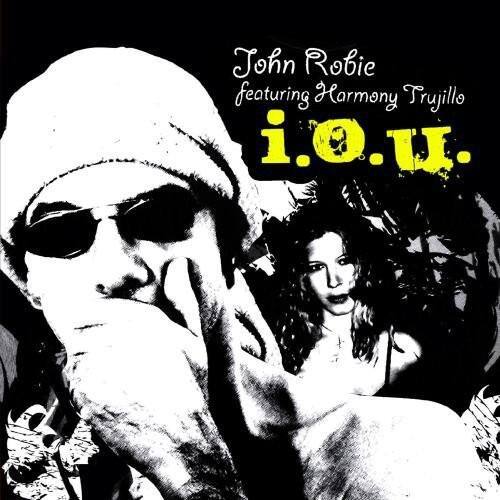John Robie  
featuring Harmony Trujillo  
i.O.U.