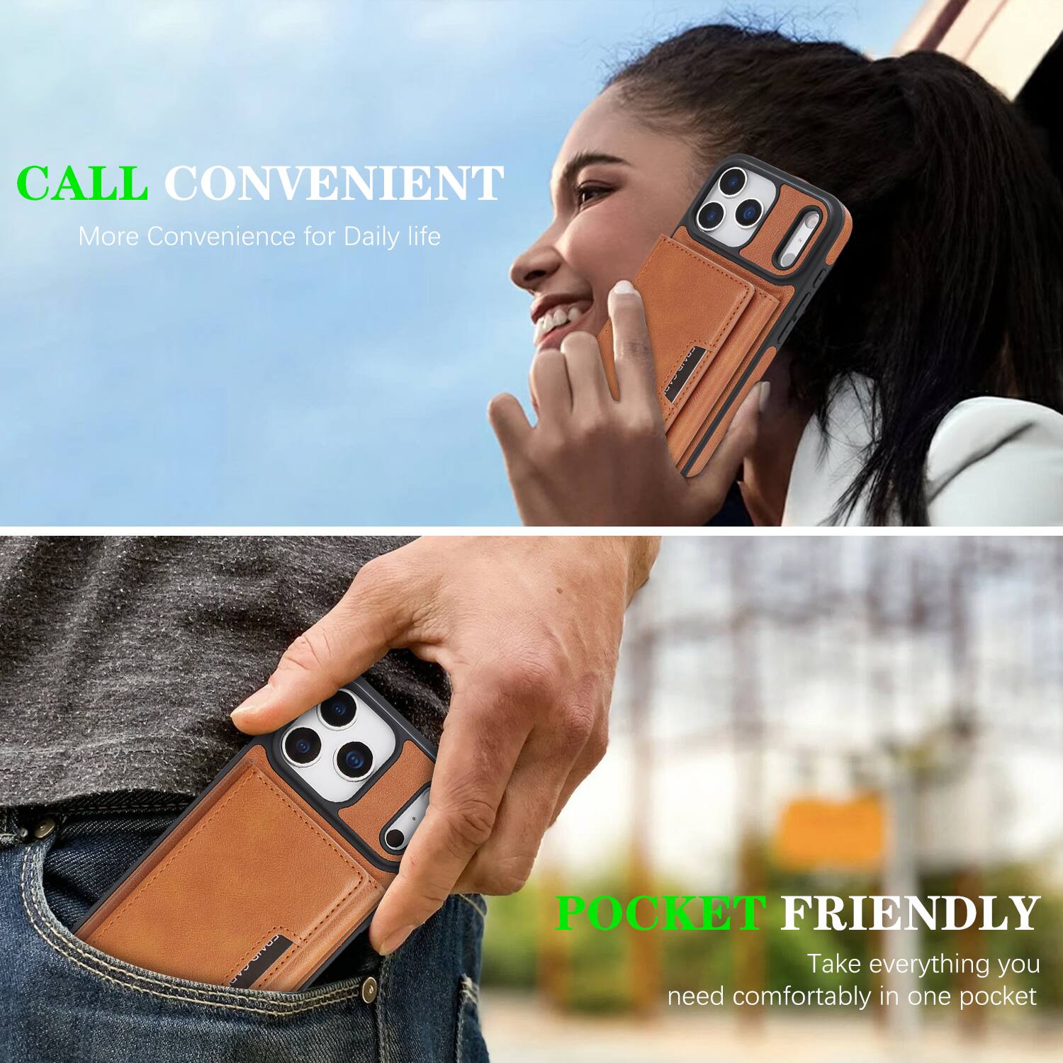 CALL CONVENIENT  
More Convenience for Daily life  

POCKET FRIENDLY  
Take everything you need comfortably in one pocket