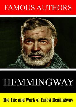 Famous Authors: The Life and Work of Ernest Hemingway - DVD