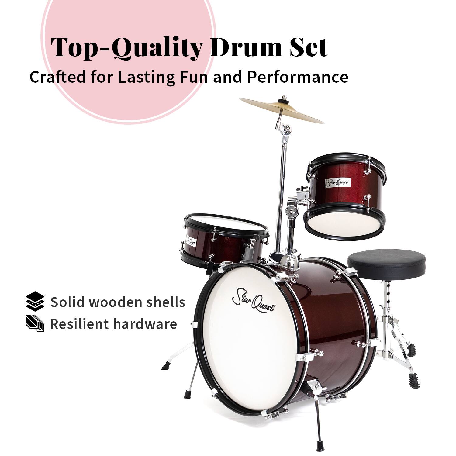 Top-Quality Drum Set  
Crafted for Lasting Fun and Performance  

Solid wooden shells  
Resilient hardware  

Star Quest