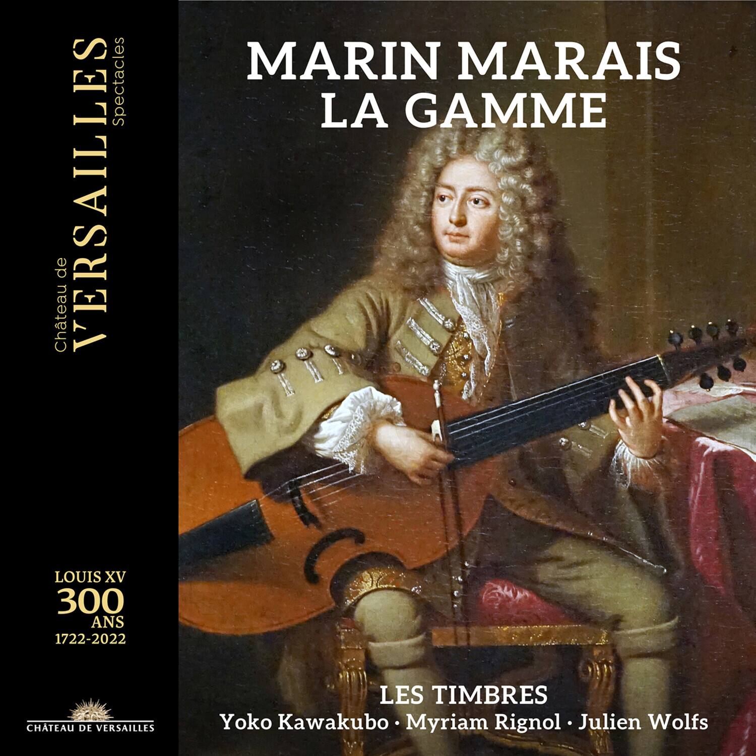 **Château de VERSAILLES**  
Spectacles

**MARIN MARAIS**  
**LA GAMME**

**LOUIS XV**  
**300 ANS**  
**1722-2022**

**LES TIMBRES**  
Yoko Kawakubo • Myriam Rignol • Julien Wolfs

**CHÂTEAU DE VERSAILLES**