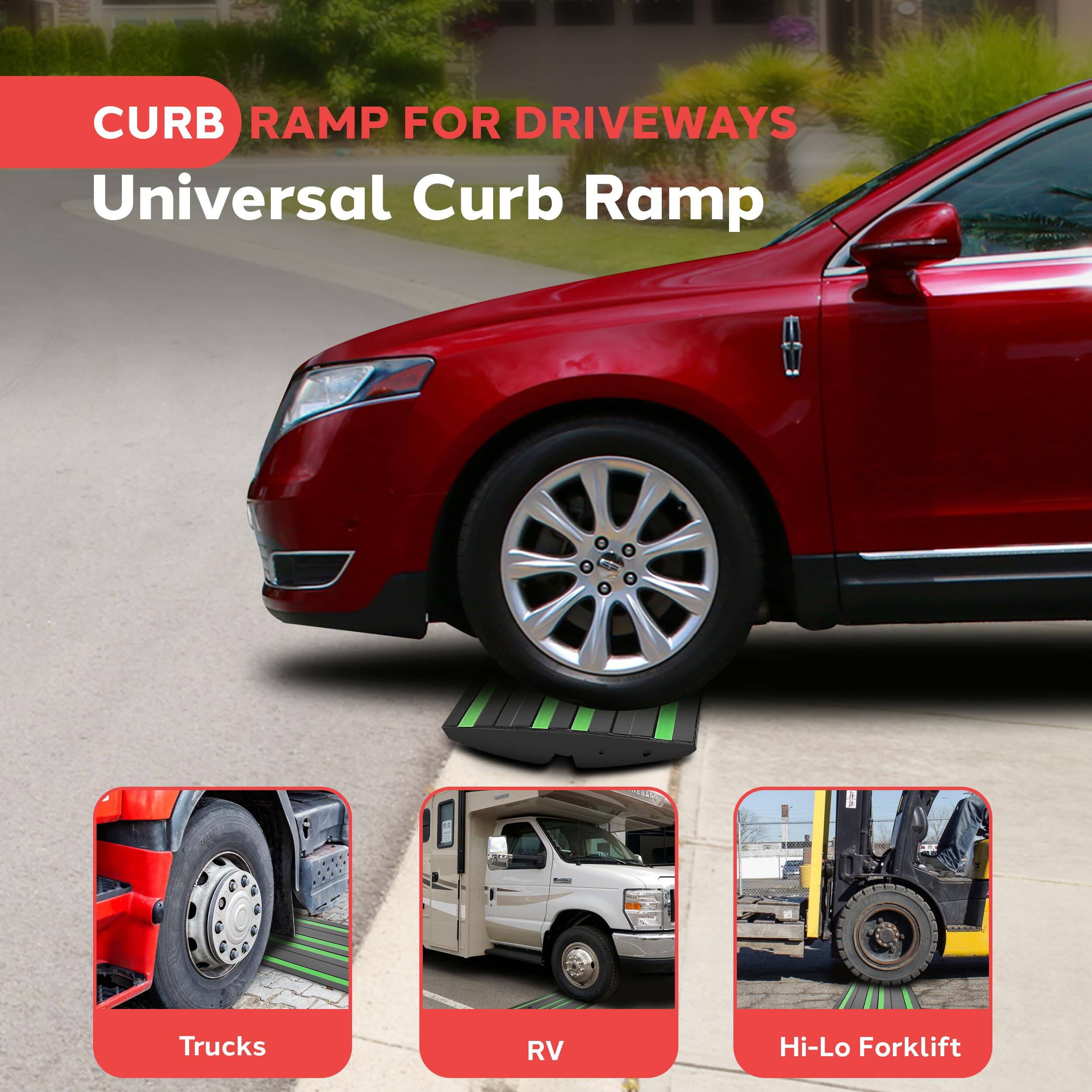 CURB RAMP FOR DRIVEWAYS  
Universal Curb Ramp  

- Trucks  
- RV  
- Hi-Lo Forklift