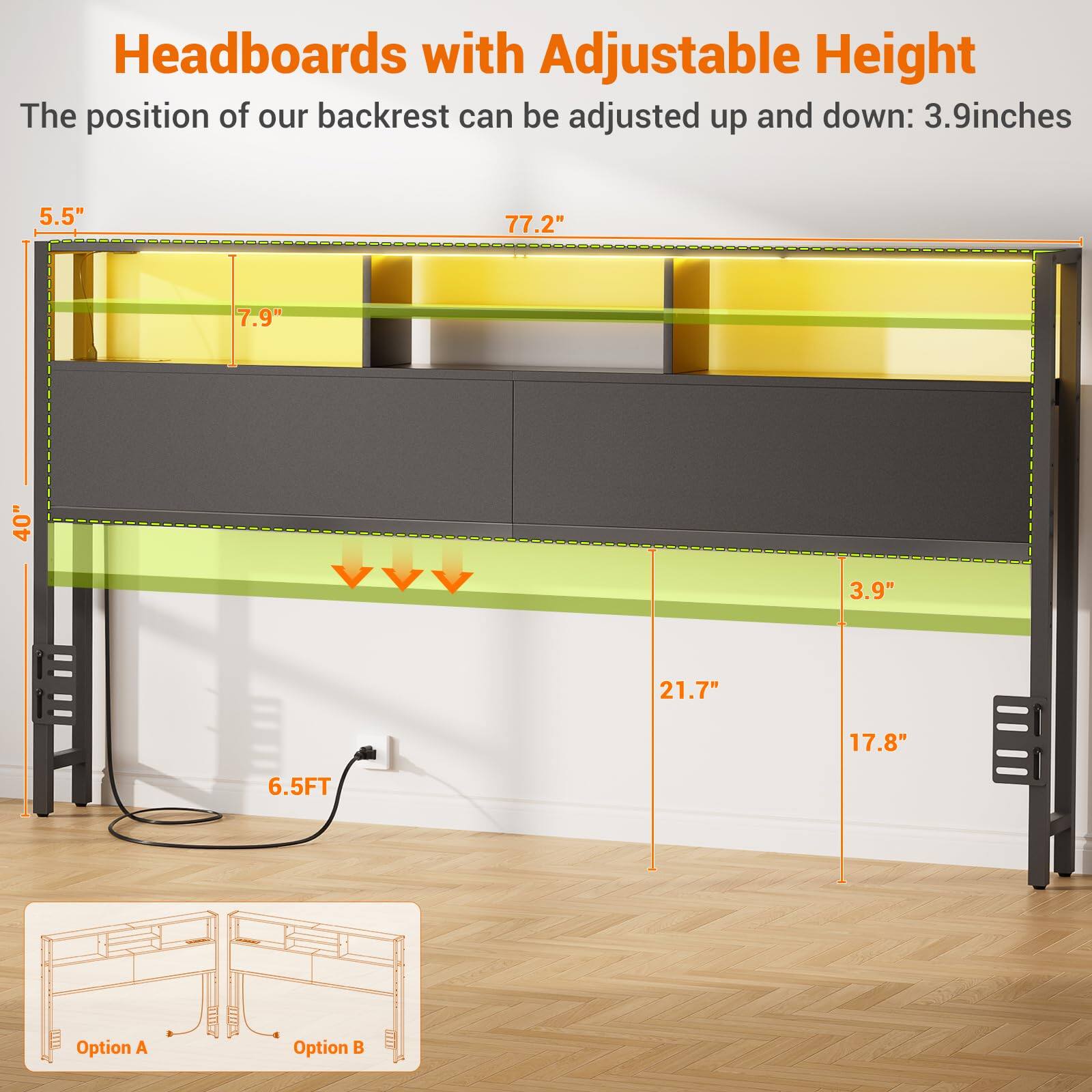 Headboards with Adjustable Height

The position of our backrest can be adjusted up and down: 3.9 inches

- 5.5"
- 77.2"
- 7.9"
- 40"
- 3.9"
- 21.7"
- 17.8"
- 6.5FT

Option A
Option B
