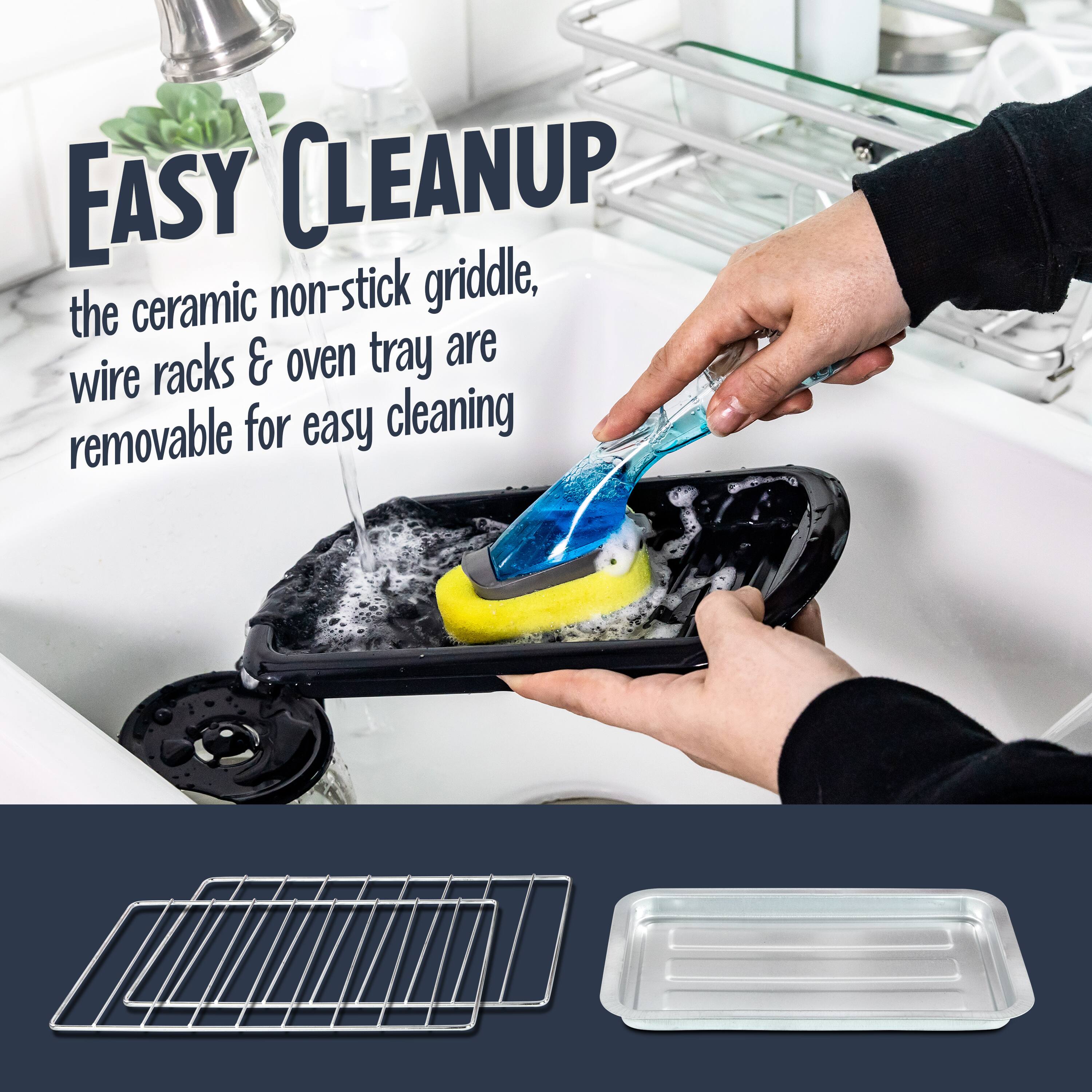 EASY CLEANUP  
the ceramic non-stick griddle, wire racks & oven tray are removable for easy cleaning