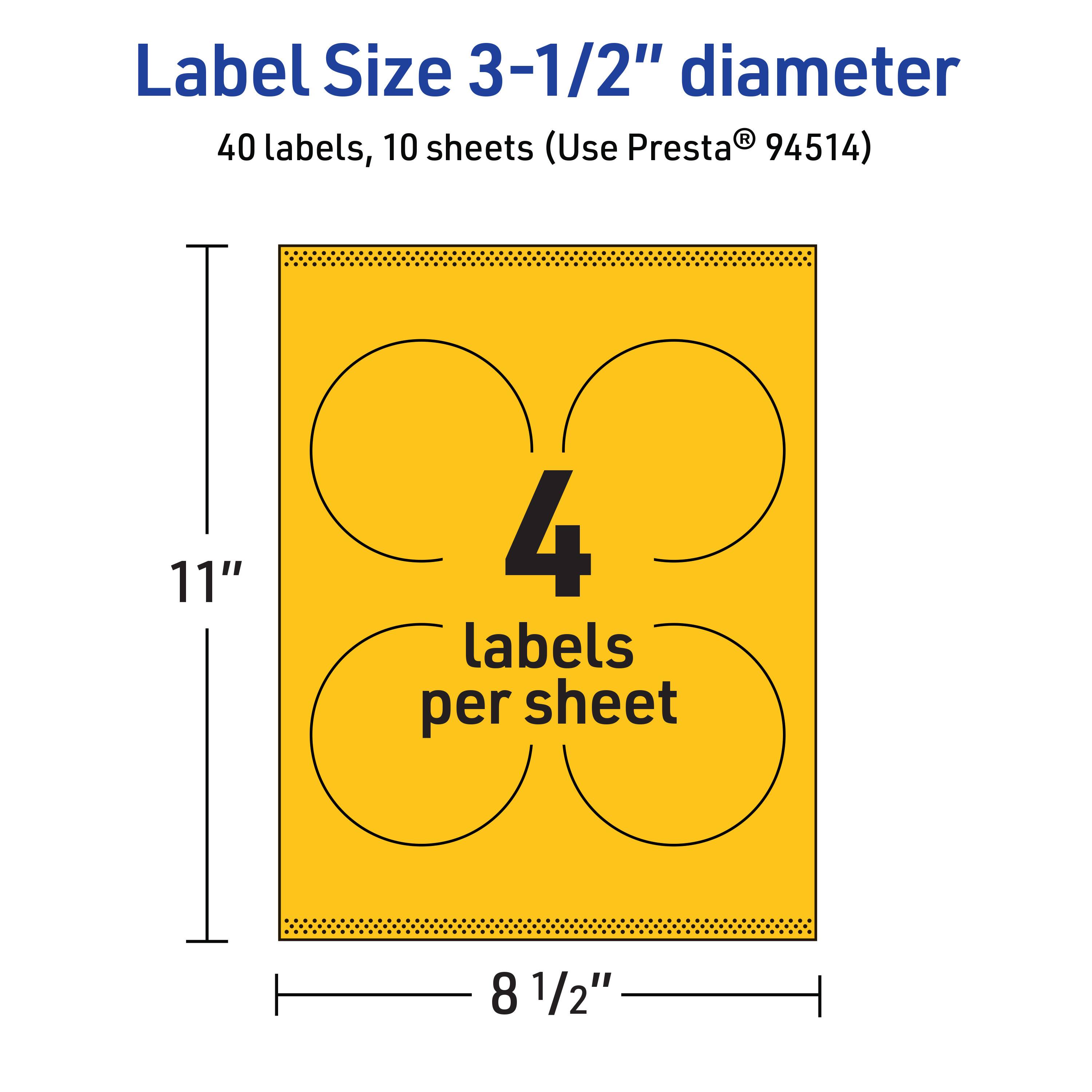 Label Size 3-1/2" diameter  
40 labels, 10 sheets (Use Presta® 94514)  
11" x 8 1/2"  
4 labels per sheet