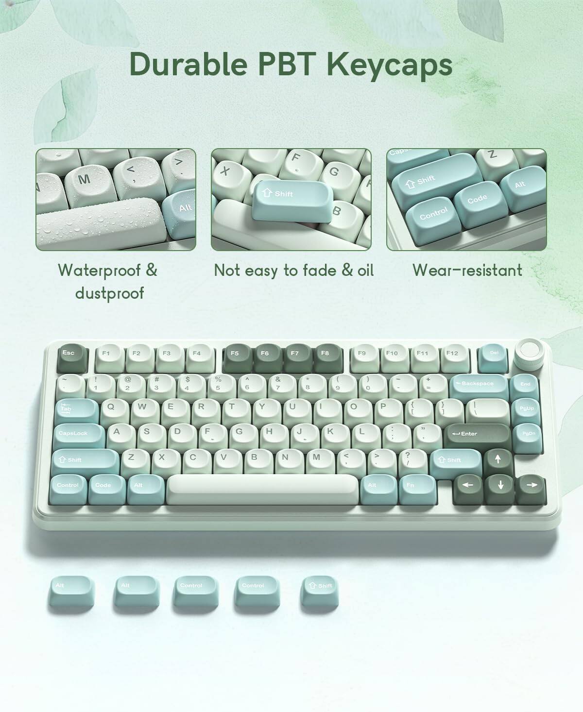 Durable PBT Keycaps

Waterproof & dustproof

Not easy to fade & oil

Wear-resistant

M V V All x F Shift G A Shift Control Z Code Alt

F1 F2 F3 F4 F5 F6 F7 F8 F9 F10 F11 F12

1 2 3 4 5 6 7 8 9 0 - =

Q W E R T Y U I O P

A S D F G H J K L

Z X C V B N M

Backspace Enter

Control Code Alt Fn

Shift