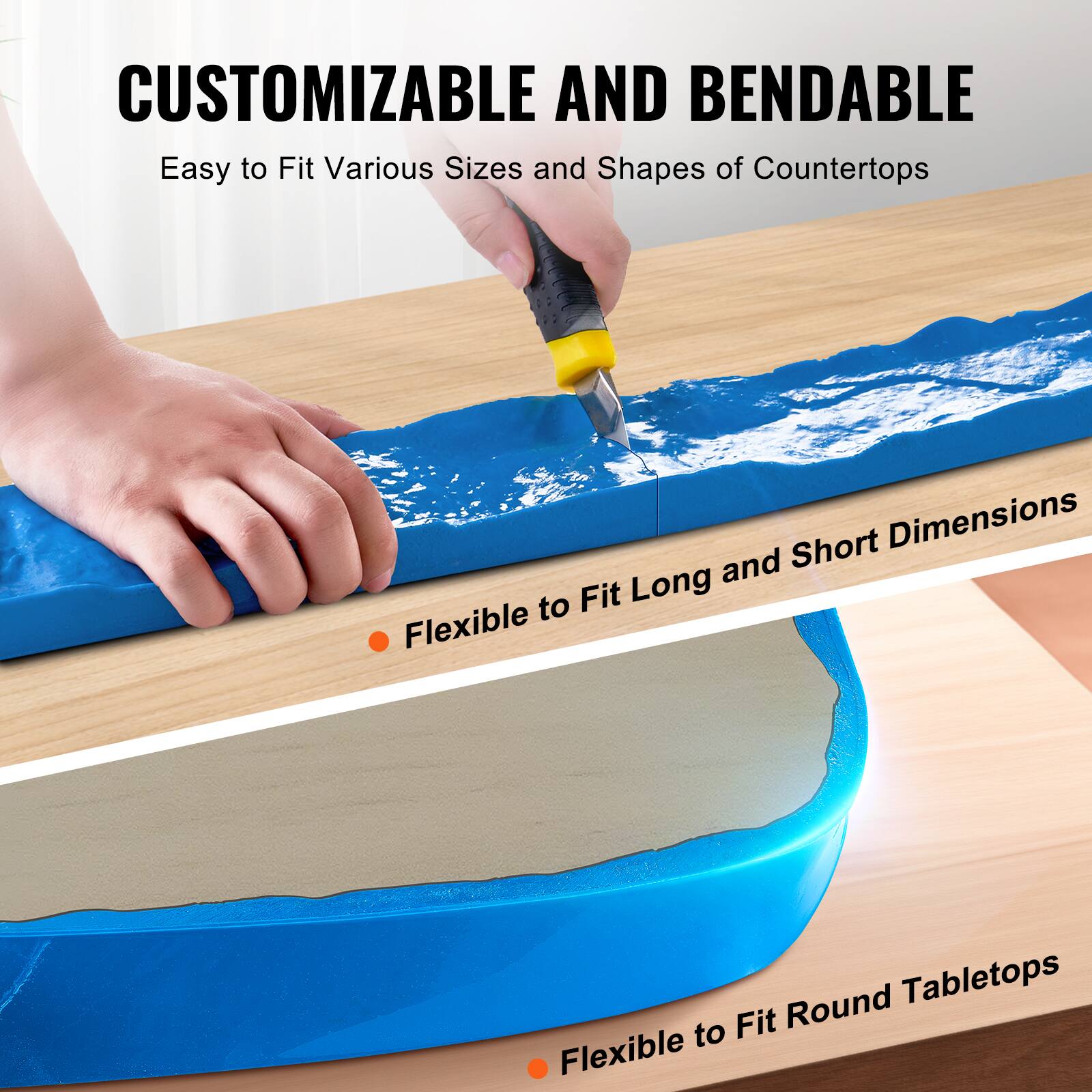 CUSTOMIZABLE AND BENDABLE  
Easy to Fit Various Sizes and Shapes of Countertops  

- Flexible to Fit Long and Short Dimensions  
- Flexible to Fit Round Tabletops