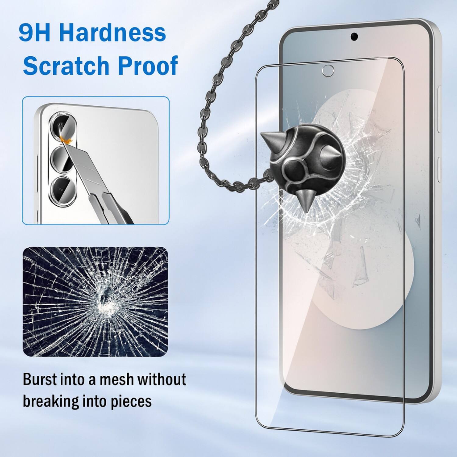 9H Hardness  
Scratch Proof  

Burst into a mesh without breaking into pieces