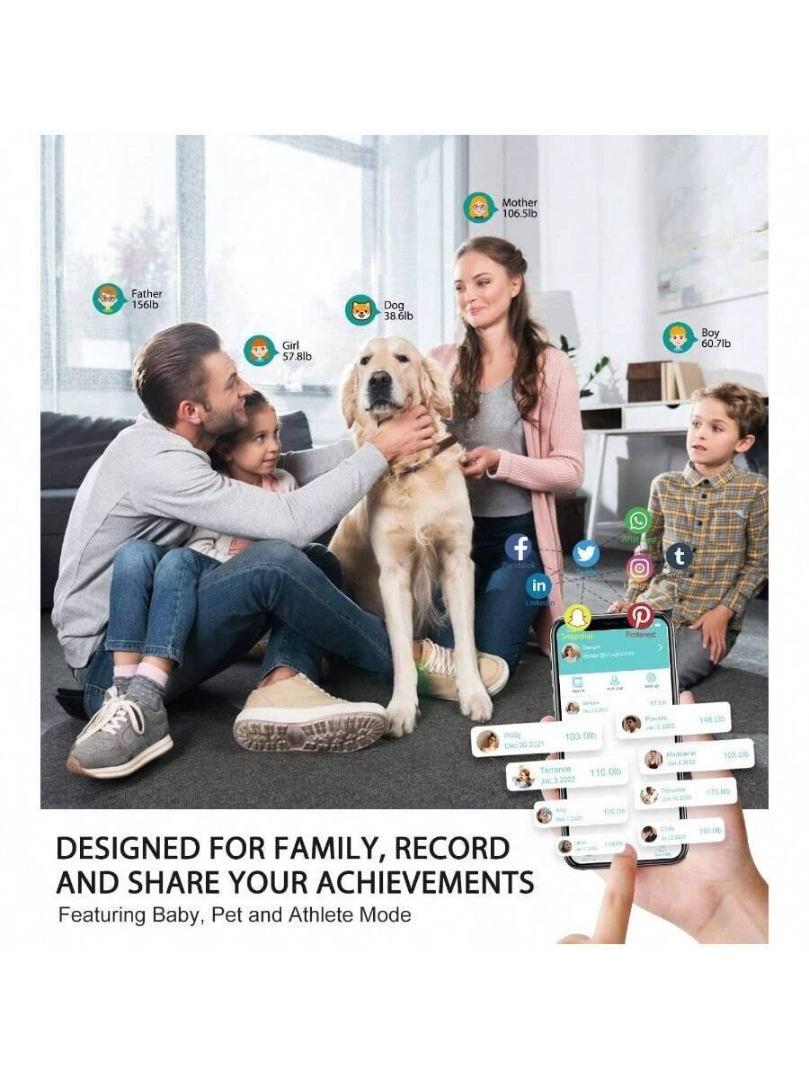 Mother 106.5lb  
Father 156lb  
Girl 57.8lb  
Dog 38.6lb  
Boy 60.7lb  

DESIGNED FOR FAMILY, RECORD AND SHARE YOUR ACHIEVEMENTS  
Featuring Baby, Pet and Athlete Mode