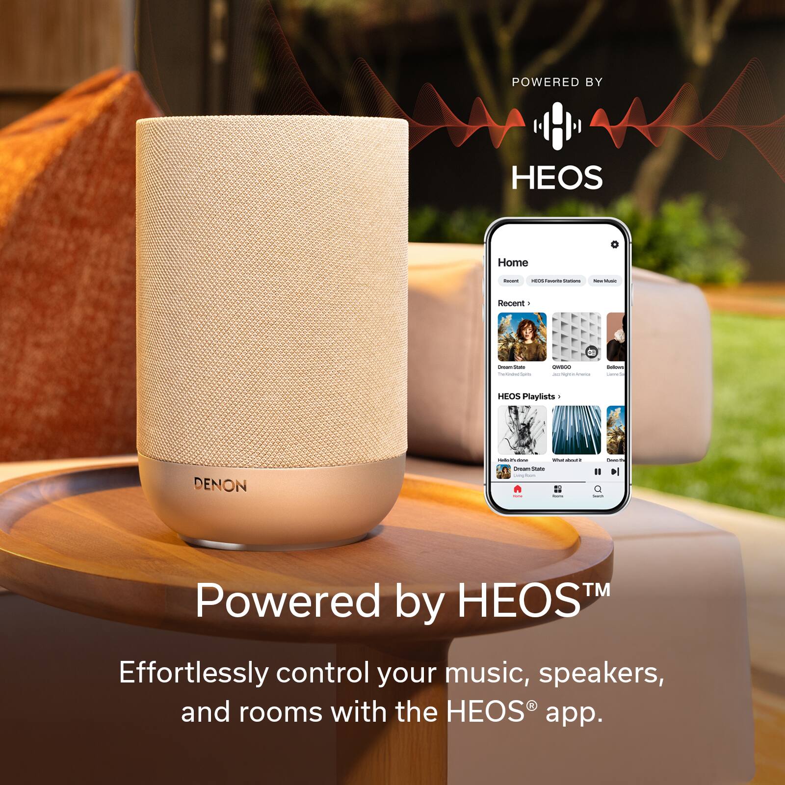 POWERED BY HEOS Home  
Recent  
HEOS Playlists  
DENON  

Powered by HEOS™  
Effortlessly control your music, speakers, and rooms with the HEOS® app.
