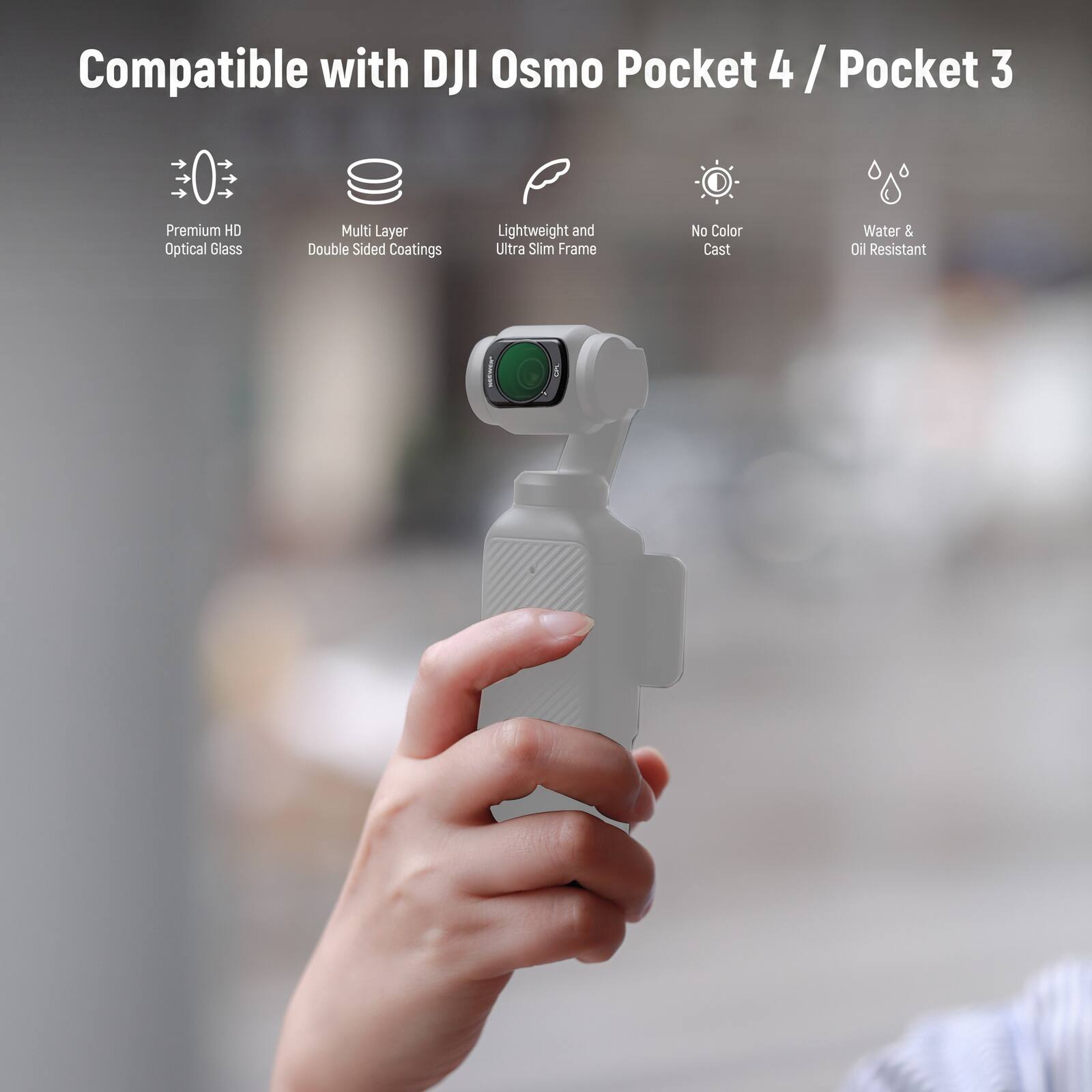 Compatible with DJI Osmo Pocket 4 / Pocket 3

- Premium HD Optical Glass
- Multi Layer Double Sided Coatings
- Lightweight and Ultra Slim Frame
- No Color Cast
- Water & Oil Resistant