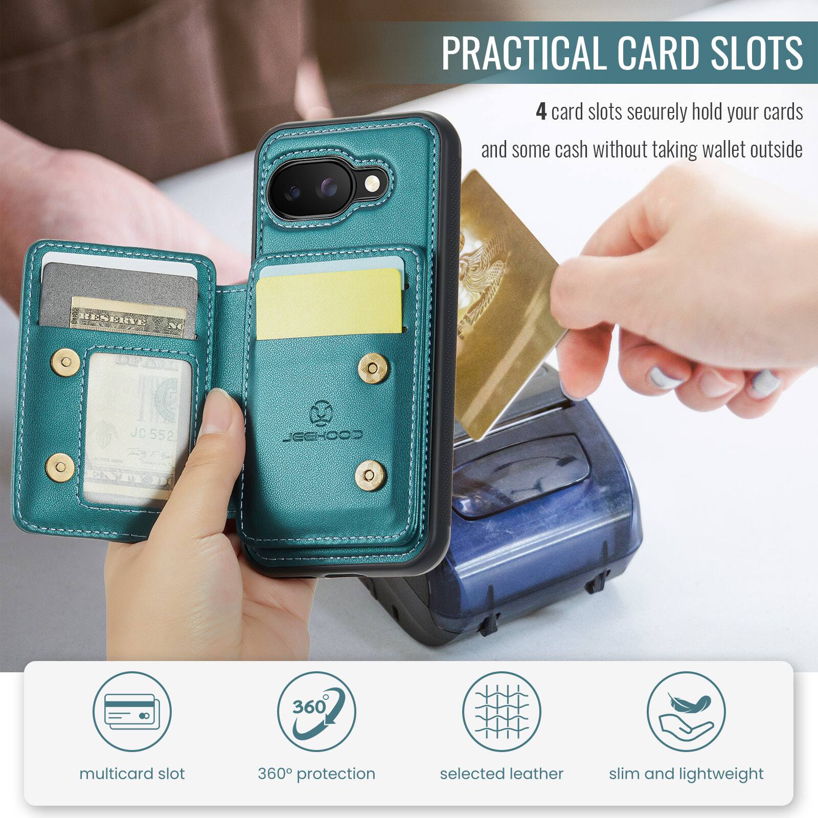 PRACTICAL CARD SLOTS

4 card slots securely hold your cards and some cash without taking wallet outside

JC 552 JEEHCOD

360 multicard slot

360° protection

selected leather

slim and lightweight