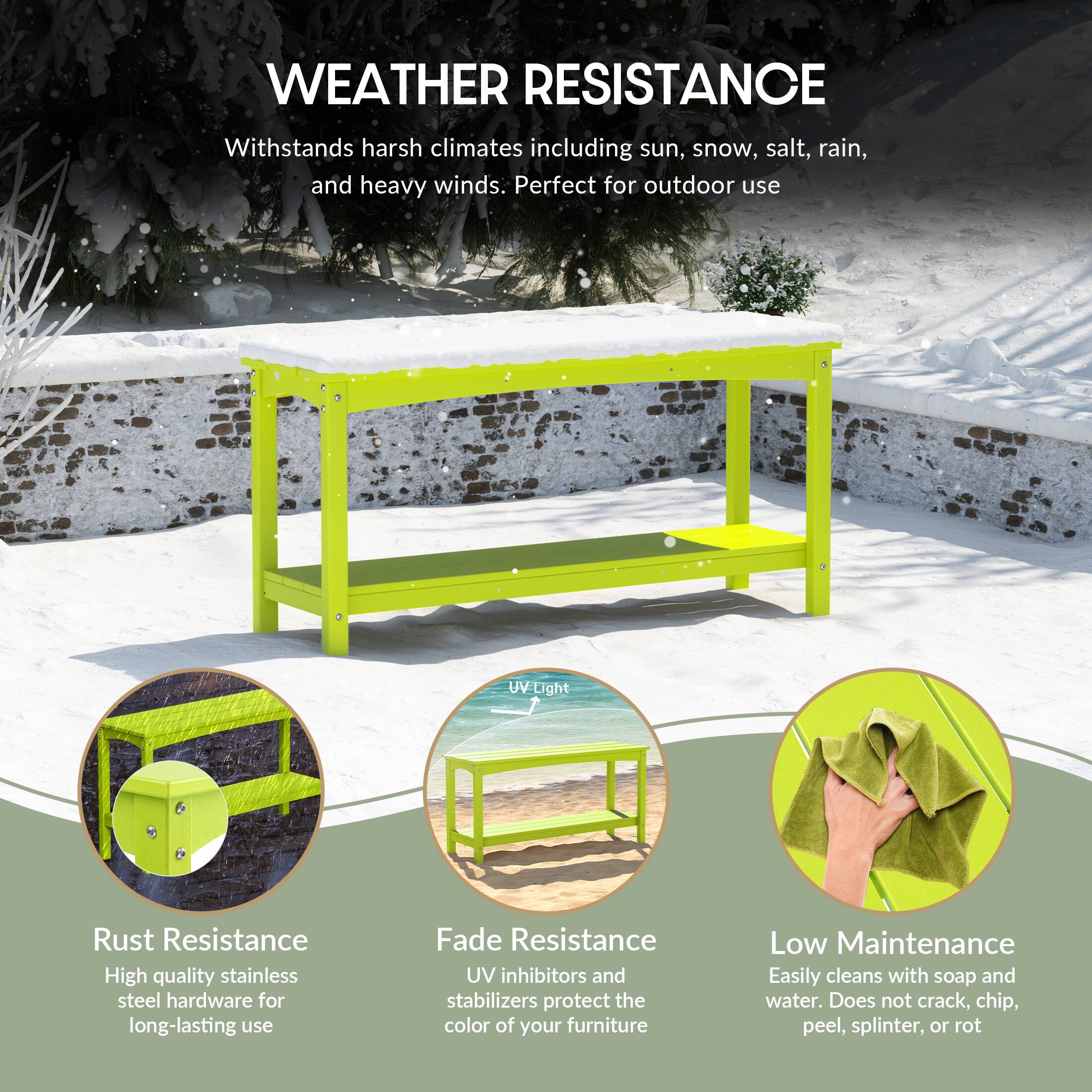 WEATHER RESISTANCE  
Withstands harsh climates including sun, snow, salt, rain, and heavy winds. Perfect for outdoor use.

- Rust Resistance  
  High quality stainless steel hardware for long-lasting use

- Fade Resistance  
  UV inhibitors and stabilizers protect the color of your furniture

- Low Maintenance  
  Easily cleans with soap and water. Does not crack, chip, peel, splinter, or rot