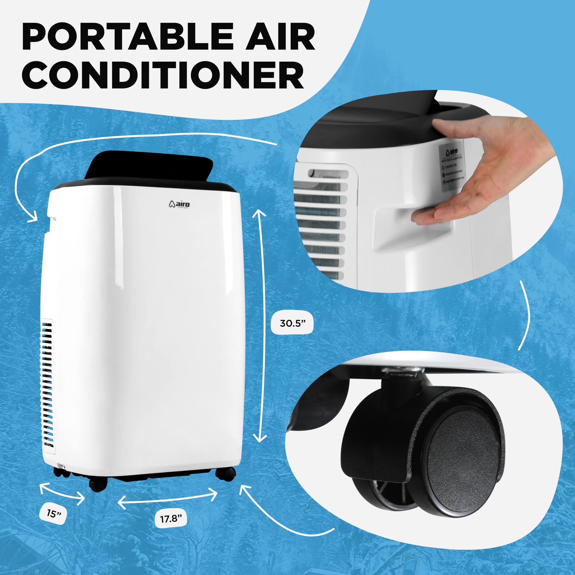 PORTABLE AIR CONDITIONER

- 30.5" (height)
- 15" (width)
- 17.8" (depth)