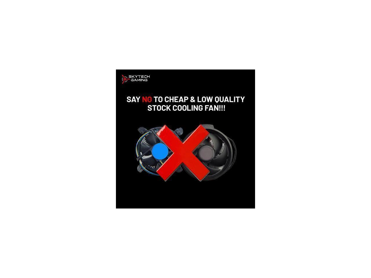 SKYTECH GAMING SAY NO TO CHEAP & LOW QUALITY STOCK COOLING FAN!!!