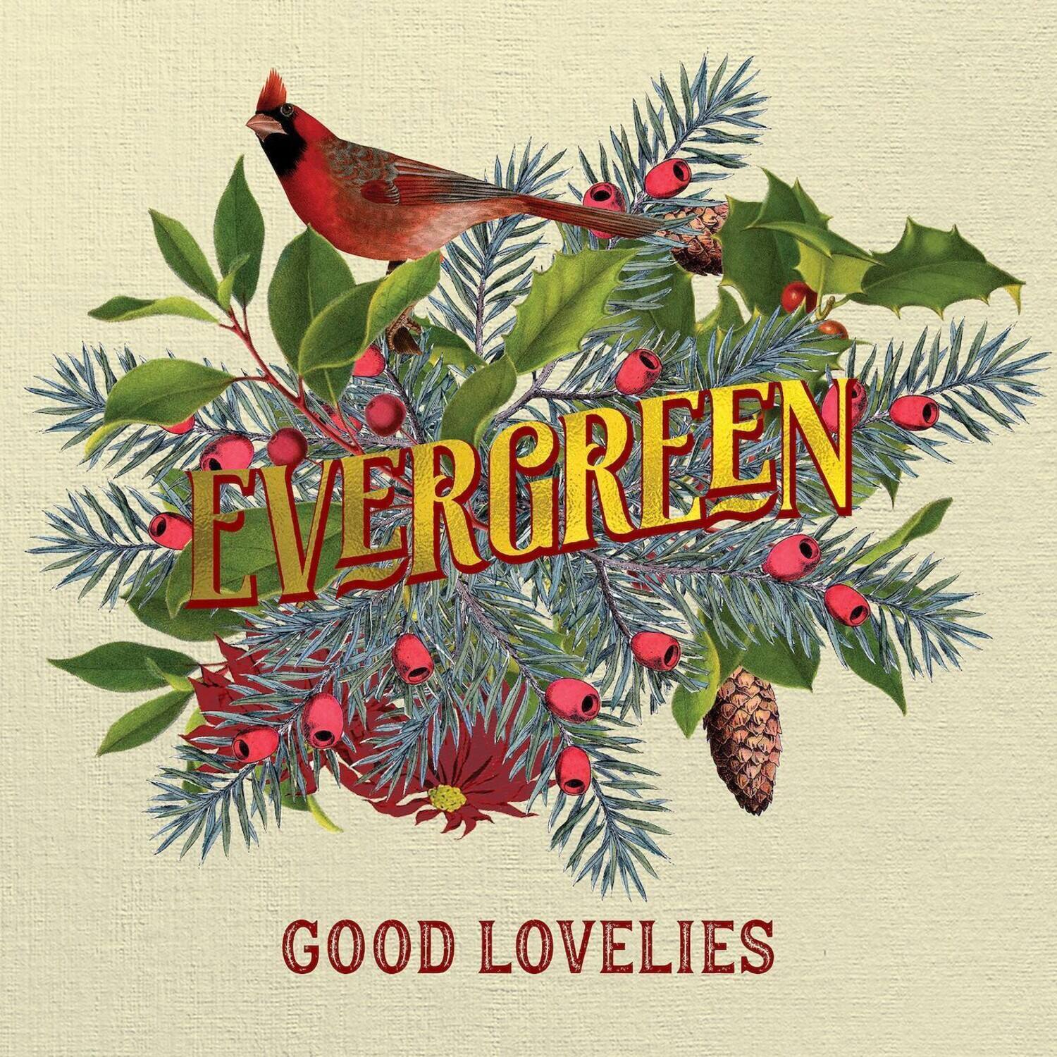 EVERGREEN  
GOOD LOVELIES