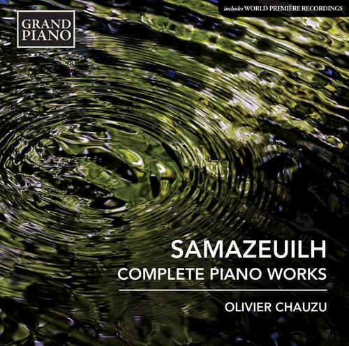 GRAND PIANO  
includes WORLD PREMIERE RECORDINGS  

SÂMAZEUILH  
COMPLETE PIANO WORKS  

OLIVIER CHAUZU
