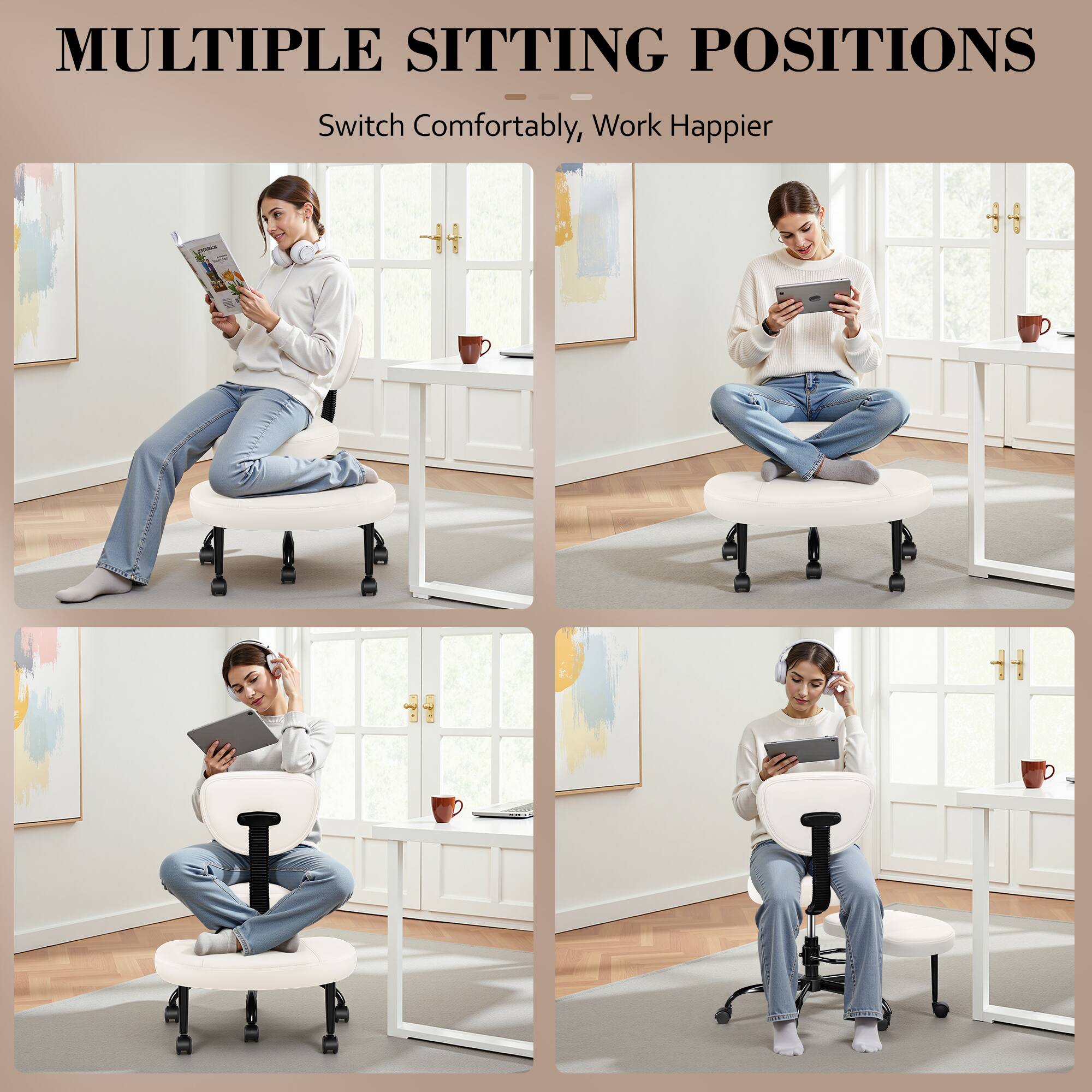 MULTIPLE SITTING POSITIONS  
Switch Comfortably, Work Happier