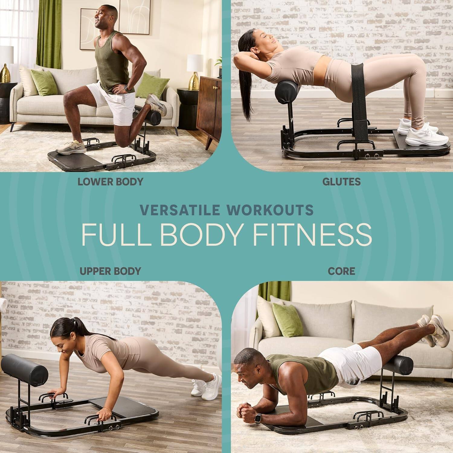 LOWER BODY  
GLUTES  
VERSATILE WORKOUTS  
FULL BODY FITNESS  
UPPER BODY  
CORE