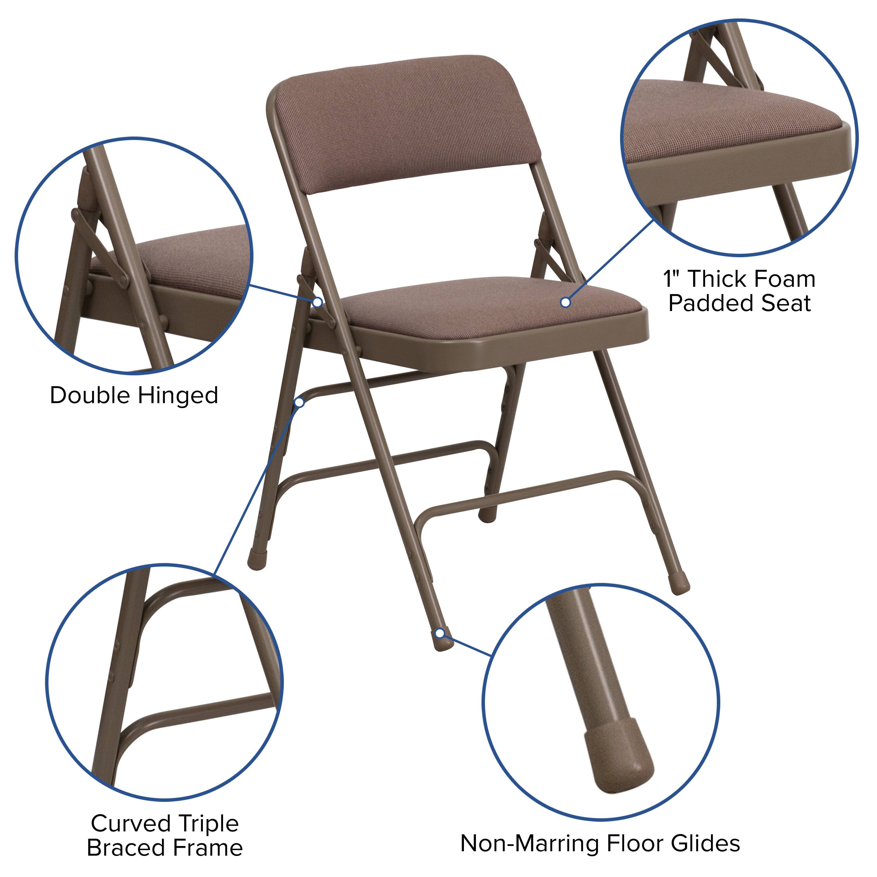 1" Thick Foam Padded Seat  
Double Hinged  
Curved Triple Braced Frame  
Non-Marring Floor Glides