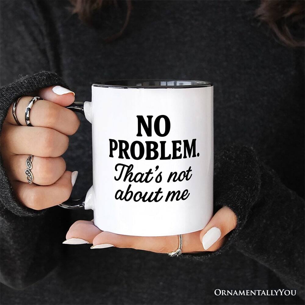 NO PROBLEM.  
That's not about me  

ORNAMENTALLYOU