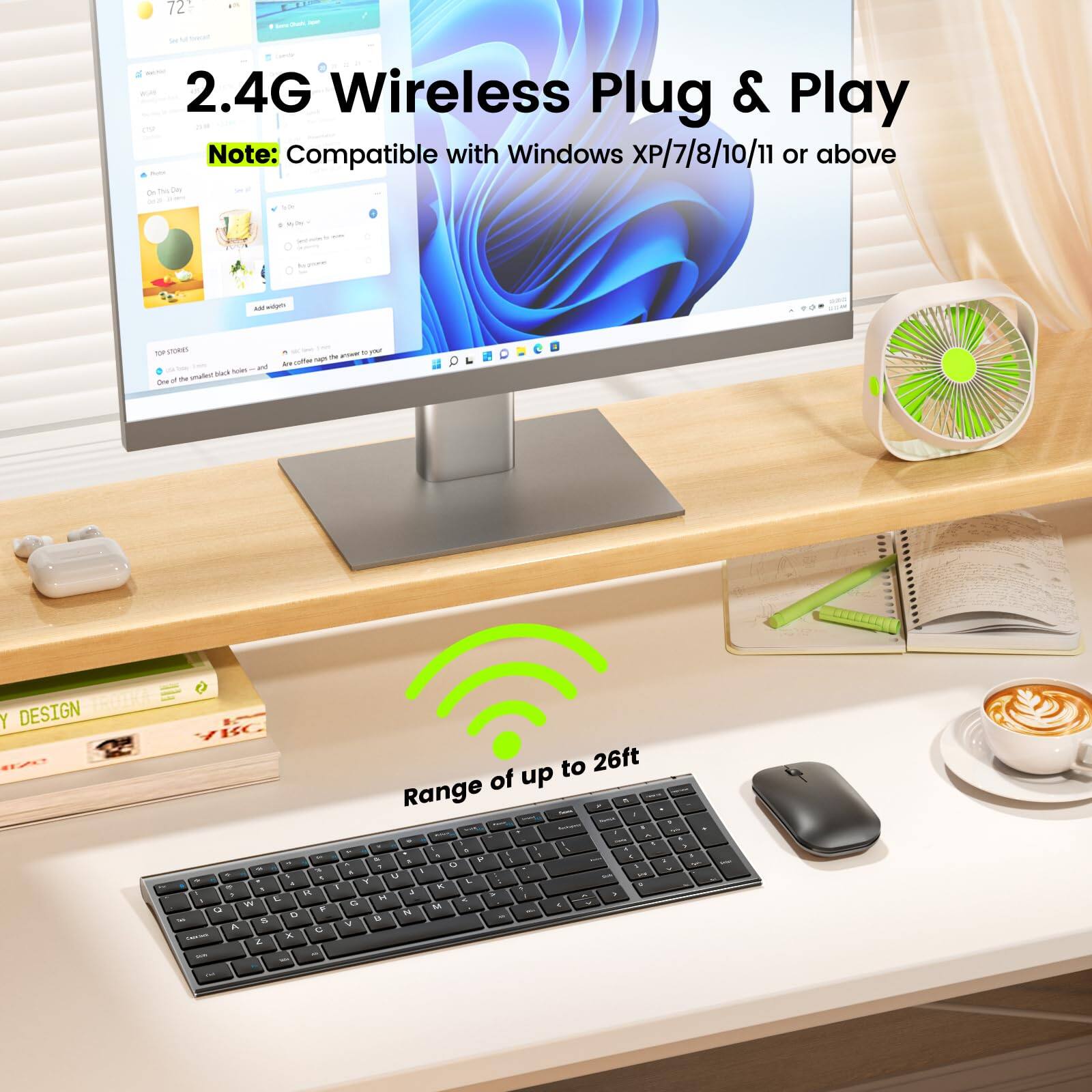 2.4G Wireless Plug & Play  
Note: Compatible with Windows XP/7/8/10/11 or above  
Range of up to 26ft