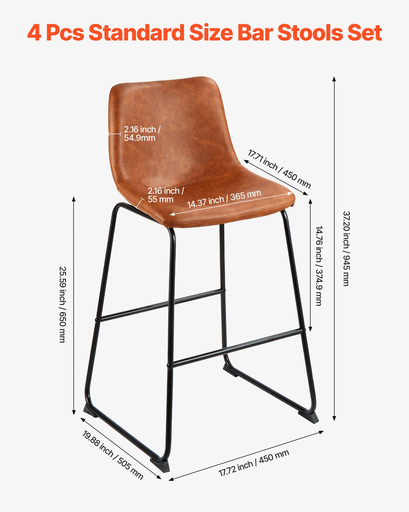 4 Pcs Standard Size Bar Stools Set

- Seat Height: 25.59 inch / 650 mm
- Seat Depth: 17.71 inch / 450 mm
- Seat Width: 14.37 inch / 365 mm
- Seat Thickness: 2.16 inch / 54.9 mm
- Backrest Height: 14.76 inch / 374.9 mm
- Backrest Width: 17.71 inch / 450 mm
- Overall Height: 37.20 inch / 945 mm
- Base Width: 19.88 inch / 505 mm
- Base Depth: 17.72 inch / 450 mm