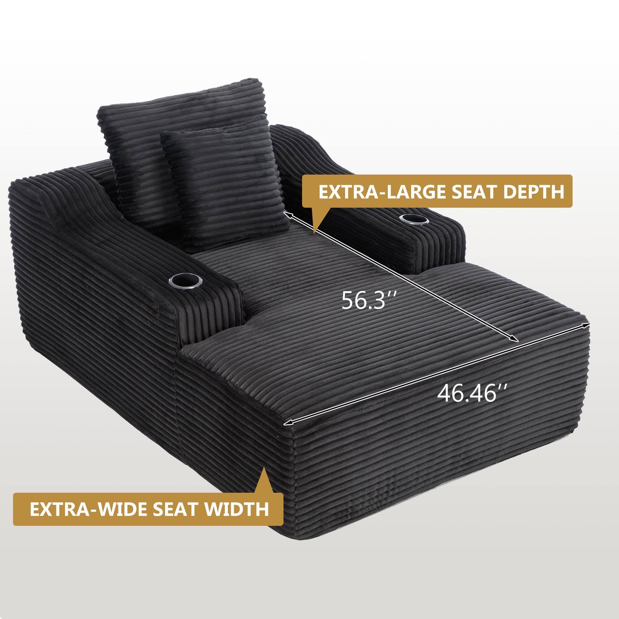 EXTRA-LARGE SEAT DEPTH 56.3"  
EXTRA-WIDE SEAT WIDTH 46.46"