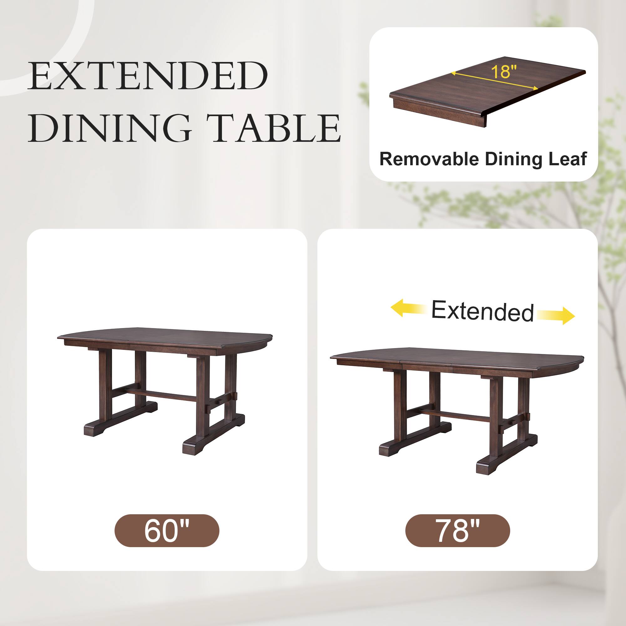 EXTENDED DINING TABLE

Removable Dining Leaf

60"

Extended

78"