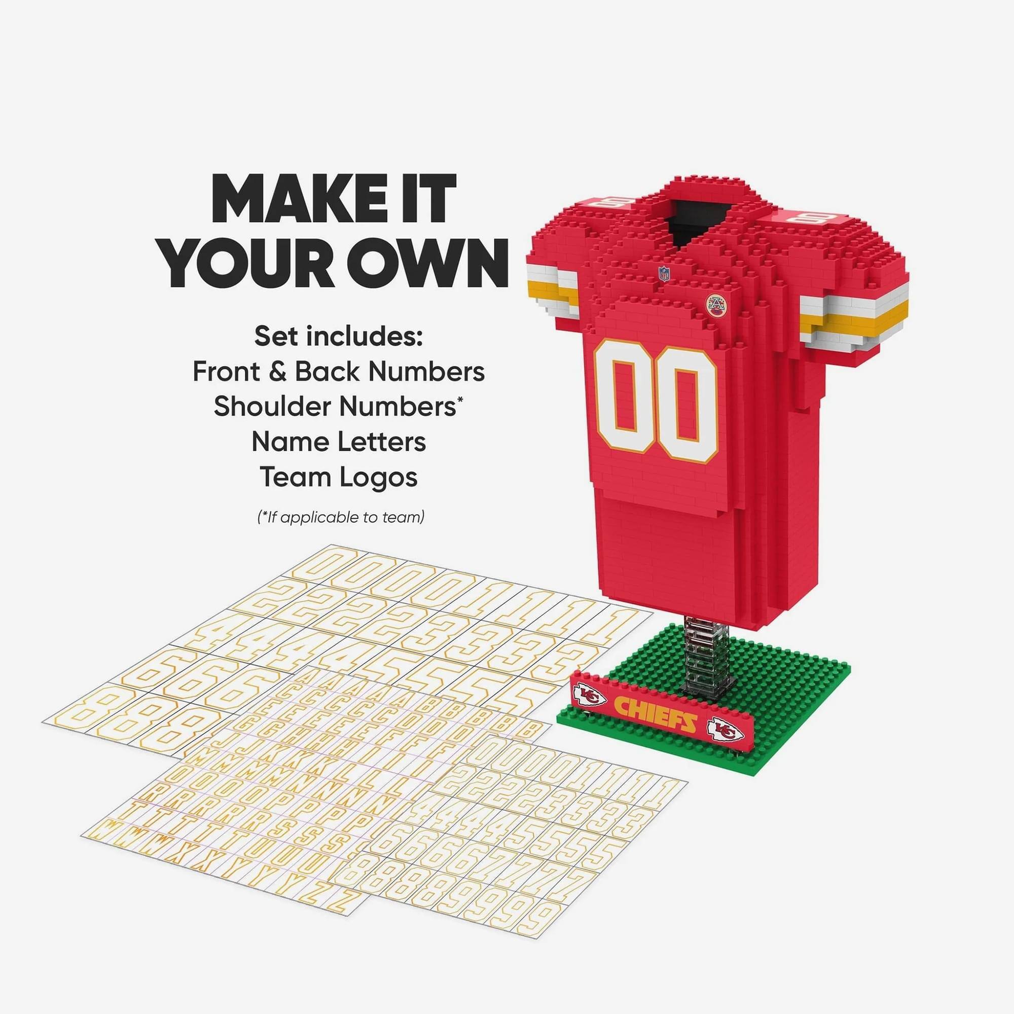 MAKE IT YOUR OWN

Set includes:
Front & Back Numbers
Shoulder Numbers*
Name Letters
Team Logos

(*If applicable to team)

LD CHIEFS