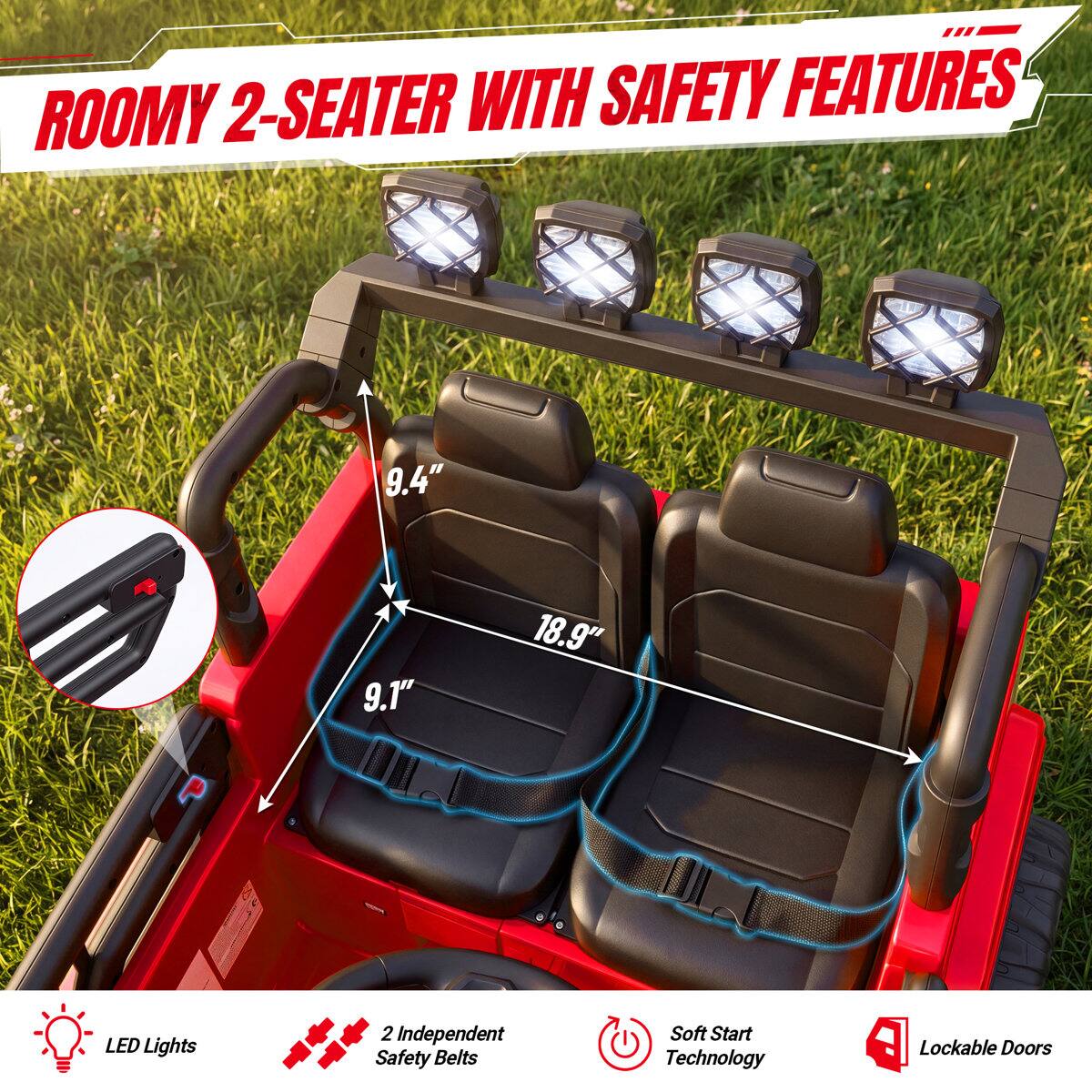 ROOMY 2-SEATER WITH SAFETY FEATURES

9.4"
9.1"
18.9"

LED Lights
2 Independent Safety Belts
Soft Start Technology
Lockable Doors