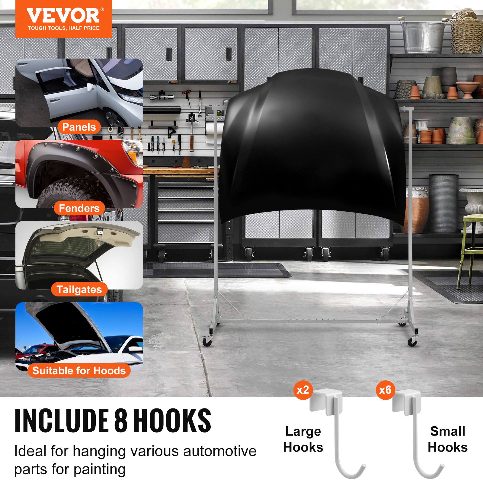 VEVOR  
TOUGH TOOLS, HALF PRICE  

Panels  
Fenders  
Tailgates  
Suitable for Hoods  

INCLUDE 8 HOOKS  
Ideal for hanging various automotive parts for painting  

x2 Large Hooks  
x6 Small Hooks