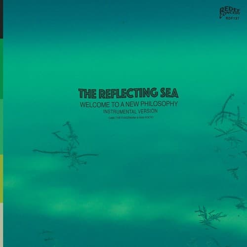 REDEE CONCEL RDF137  
THE REFLECTING SEA  
WELCOME TO A NEW PHILOSOPHY  
INSTRUMENTAL VERSION  
DAMU THE FLOGEMONK & PAN POETIC