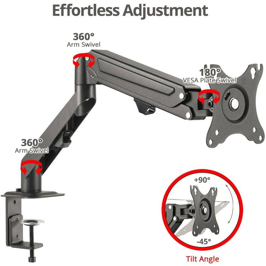 Effortless Adjustment

360° Arm Swivel

180° VESA Plate Swivel

360° Arm Swivel

+90°

-45°

Tilt Angle