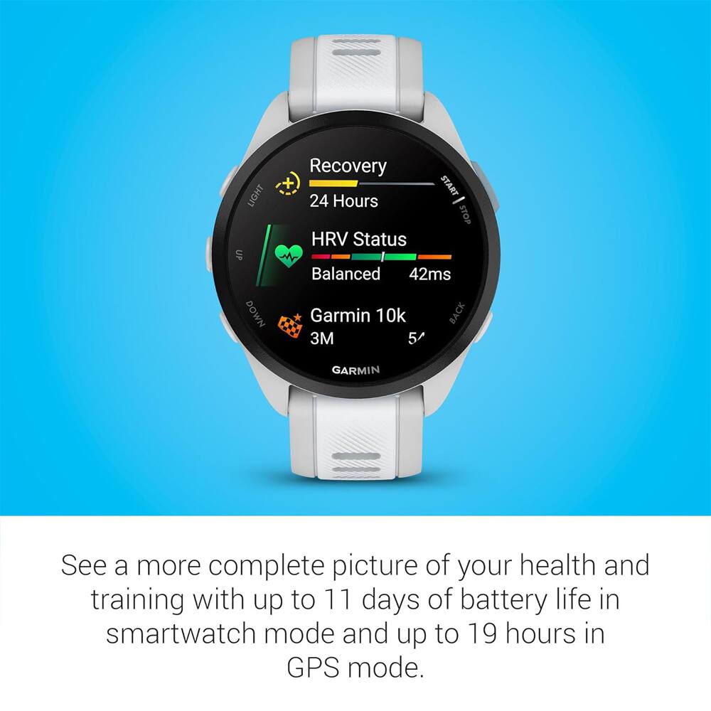 LIGHT UP DOWN  
Recovery + 24 Hours  
HRV Status Balanced 42ms  
Garmin 10k BACK 3M 5  

See a more complete picture of your health and training with up to 11 days of battery life in smartwatch mode and up to 19 hours in GPS mode.