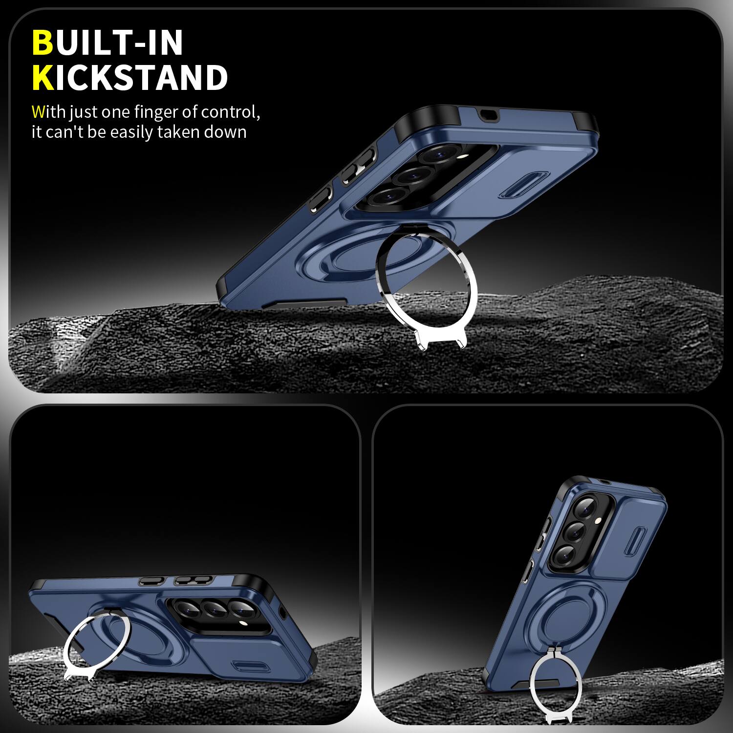 BUILT-IN KICKSTAND  
With just one finger of control, it can't be easily taken down