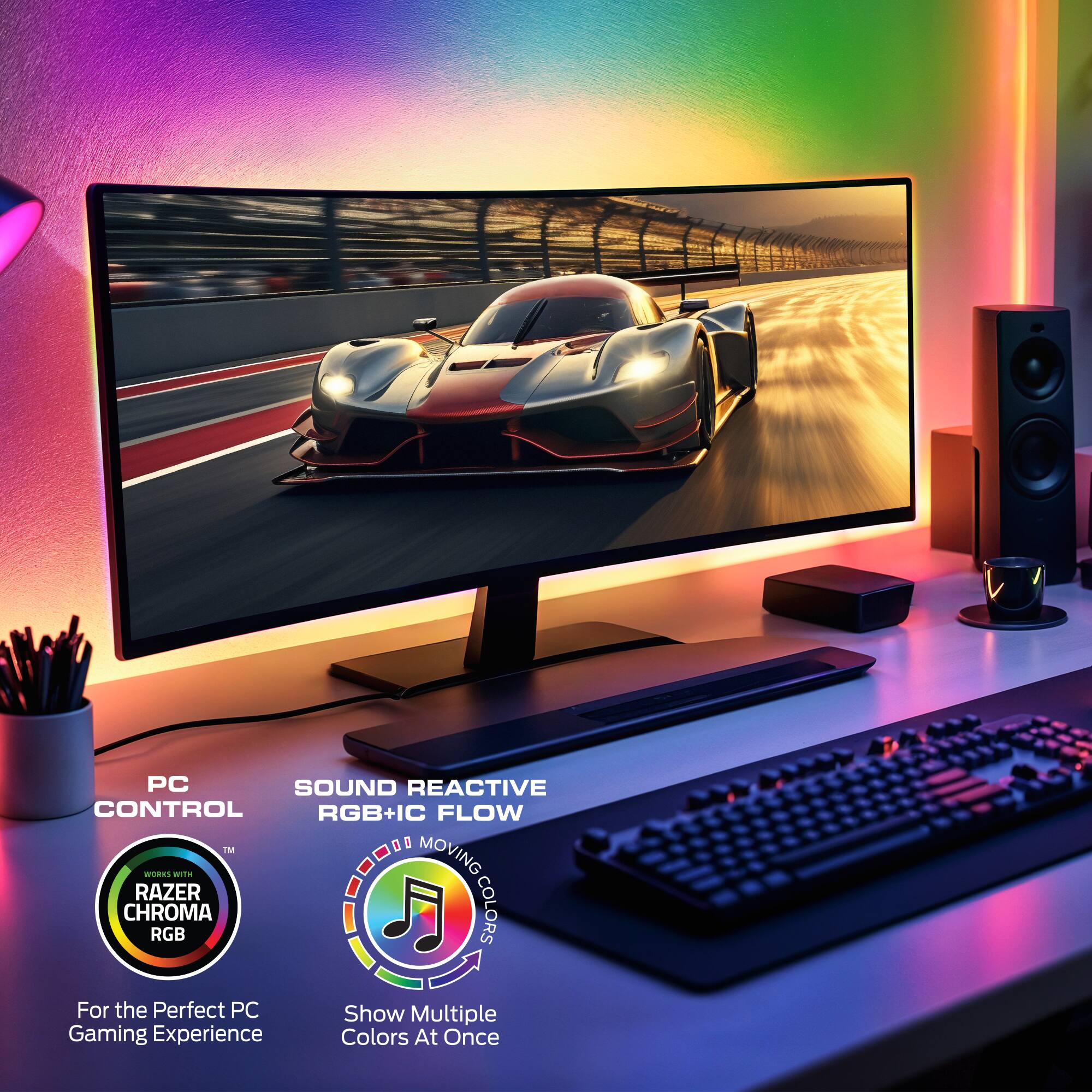 PC SOUND REACTIVE CONTROL RGB+IC FLOW  
The MOVING WURNS RAZER CHROMA RGB COLORS  
For the Perfect PC Gaming Experience  
Show Multiple Colors At Once