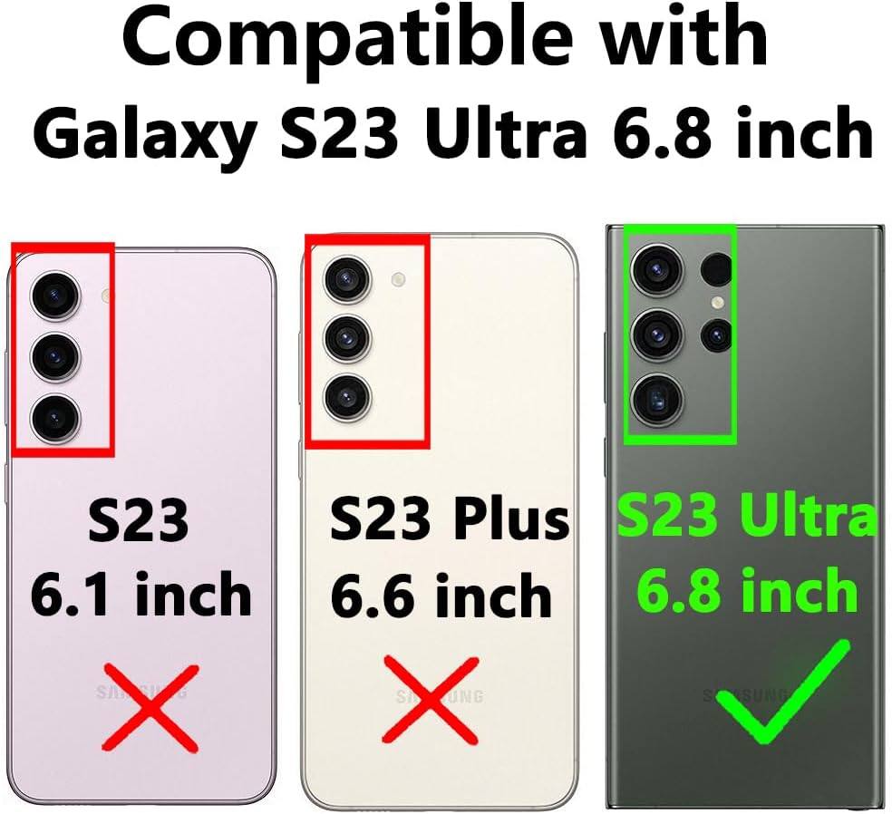 Compatible with Galaxy S23 Ultra 6.8 inch
S23 6.1 inch X
S23 Plus 6.6 inch X
S23 Ultra 6.8 inch ✓