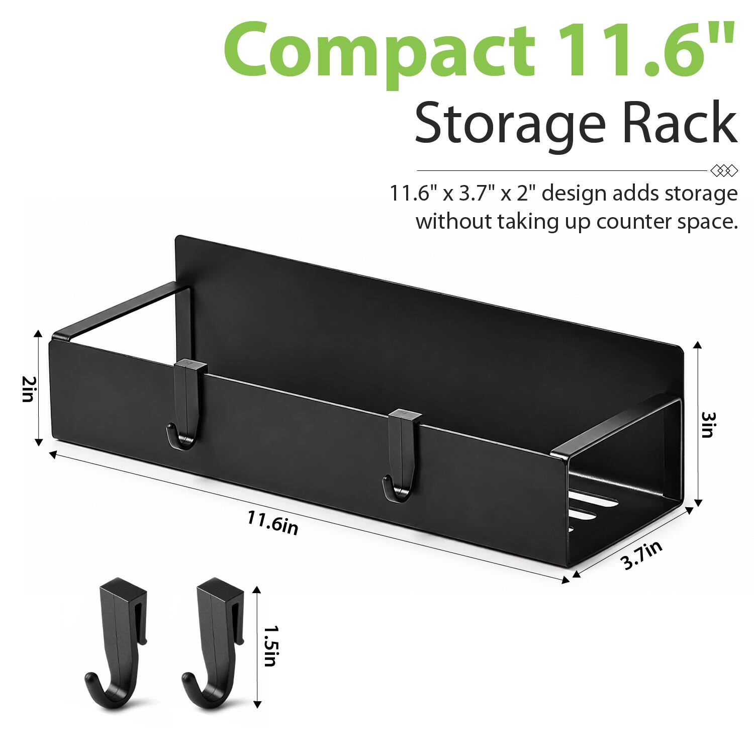 Compact 11.6" Storage Rack 11.6" x 3.7" x 2" design adds storage without taking up counter space.