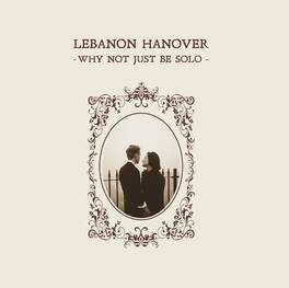 Lebanon Hanover - Why Not Just Be Solo - VINYL LP