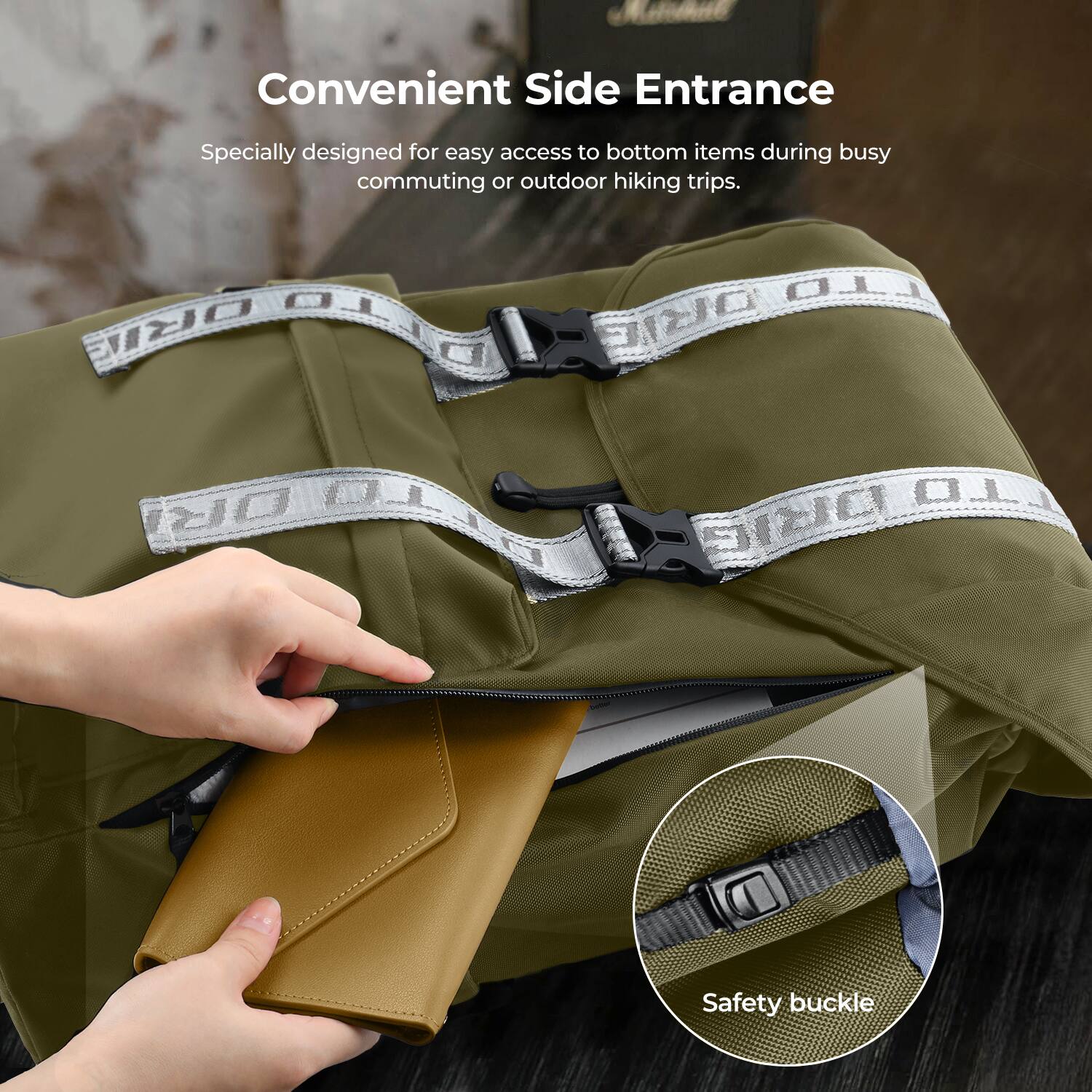 Convenient Side Entrance  
Specially designed for easy access to bottom items during busy commuting or outdoor hiking trips.  

Safety buckle