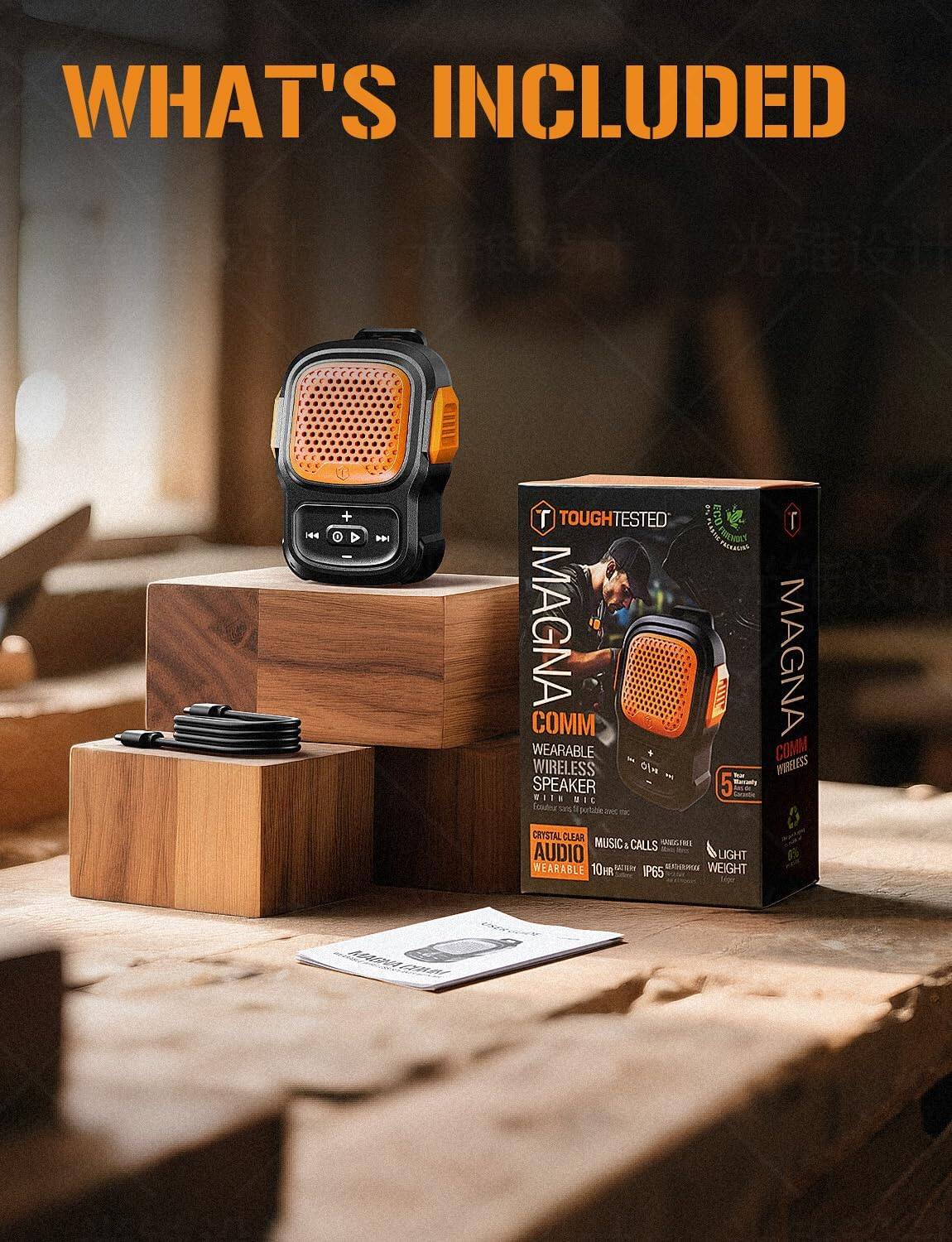 WHAT'S INCLUDED

- MAGNA COMM WEARABLE WIRELESS SPEAKER
- 10HR WEARABLE
- CRYSTAL CLEAR MUSIC & CALLS
- LIGHT WEIGHT
- IP65
- TOUGH TESTED
- 5 YEAR WARRANTY